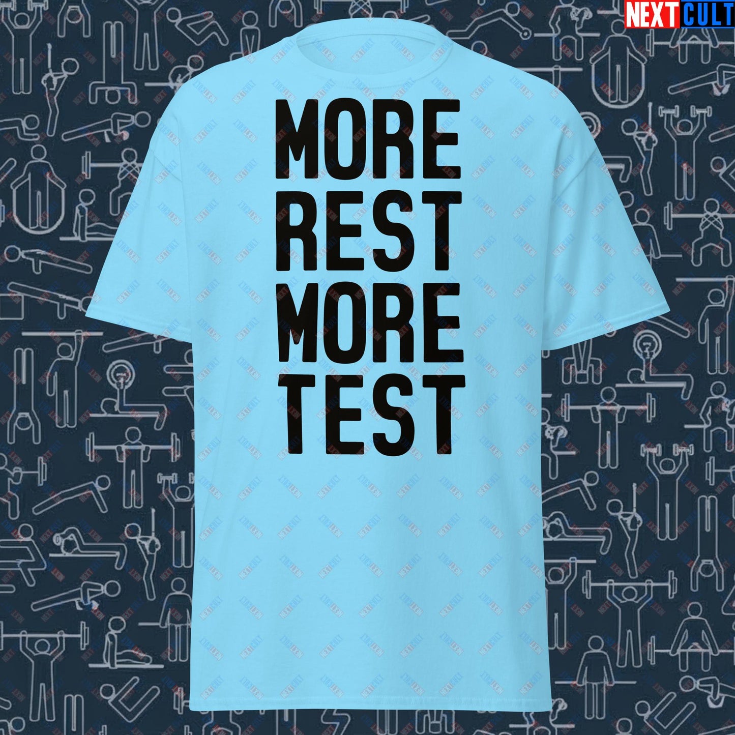 More Rest More Test Funny Gym Meme Testosterone Bro Science Unisex tee Sky T-shirts Fitness Gym Pump Cover Workout Next Cult Brand