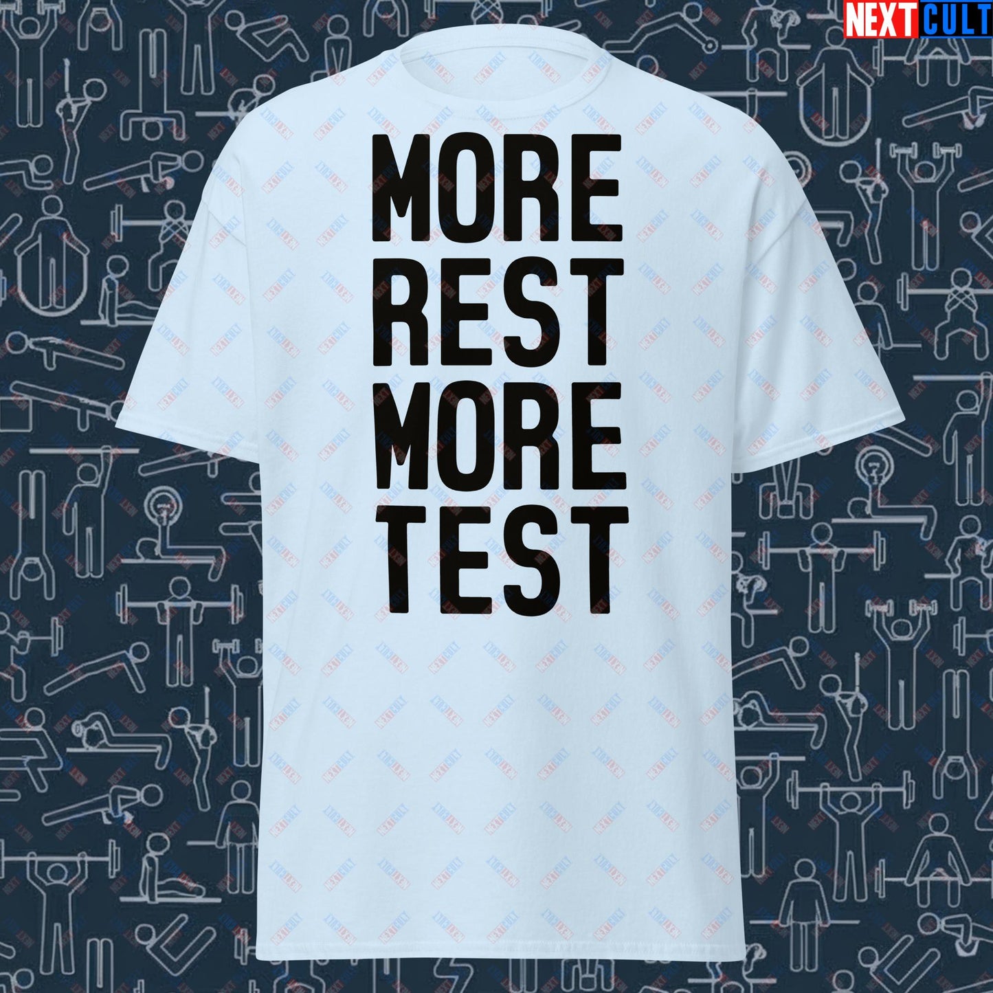 More Rest More Test Funny Gym Meme Testosterone Bro Science Unisex tee Light Blue T-shirts Fitness Gym Pump Cover Workout Next Cult Brand