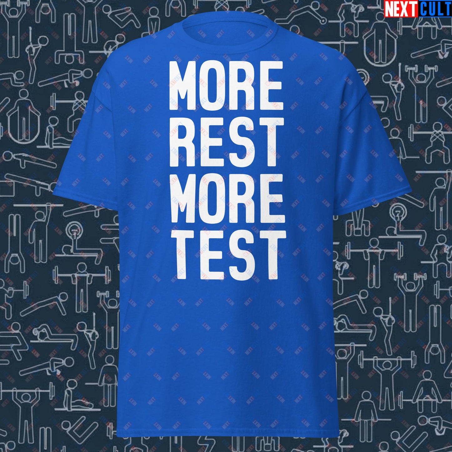 More Rest More Test Gym Meme Testosterone Funny Bro Science Unisex tee Royal T-shirts Fitness Gym Pump Cover Workout Next Cult Brand