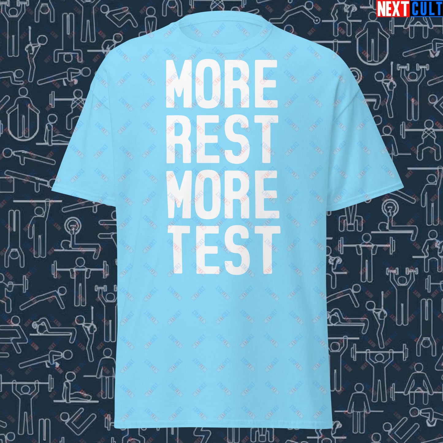 More Rest More Test Gym Meme Testosterone Funny Bro Science Unisex tee Sky T-shirts Fitness Gym Pump Cover Workout Next Cult Brand