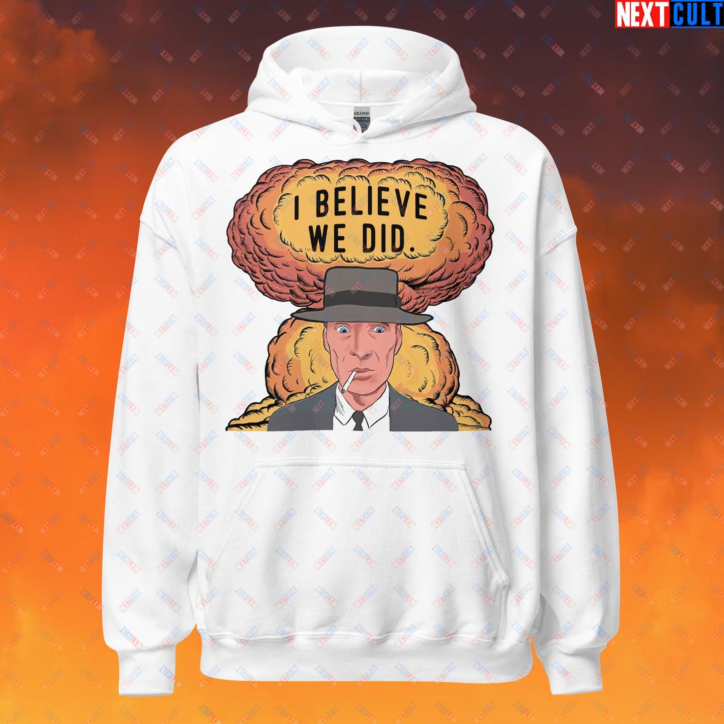 Oppenheimer Albert Einstein I Believe We Did Unisex Hoodie White Hoodies Cillian Murphy Movies Oppenheimer Next Cult Brand