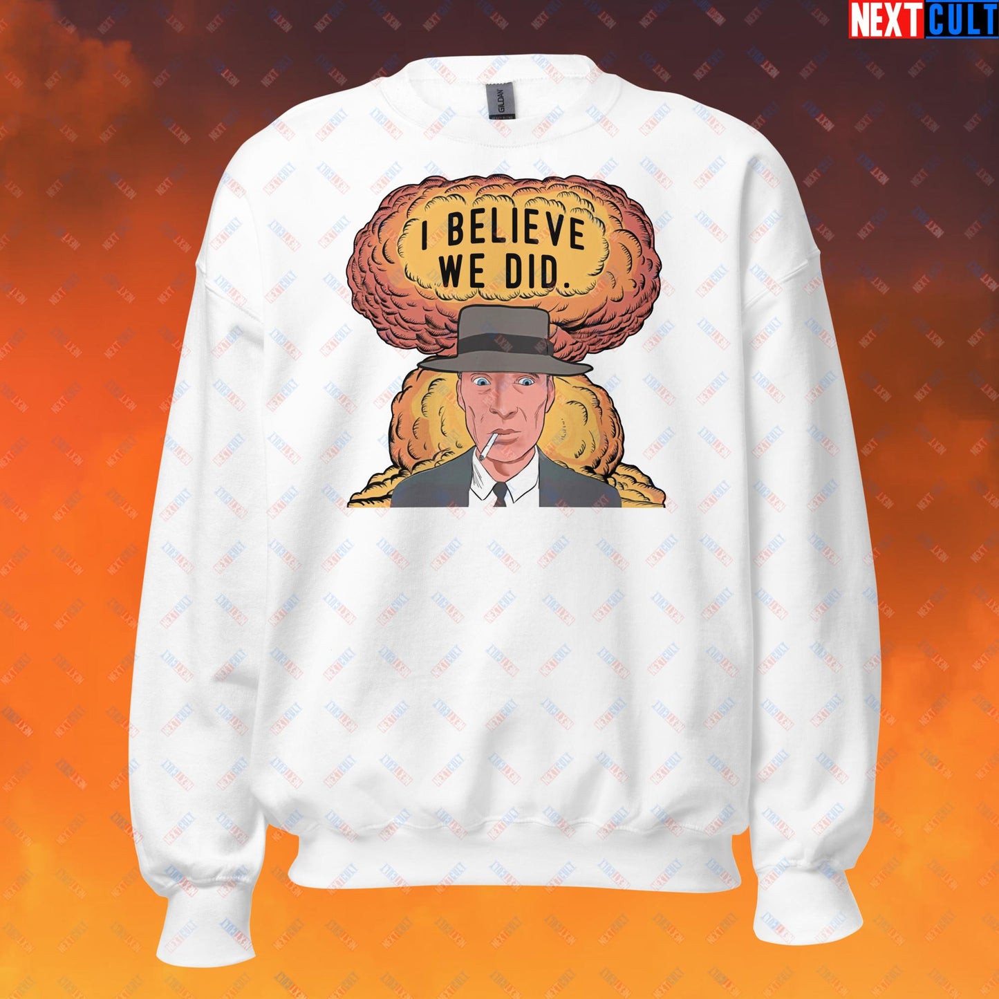 Oppenheimer Albert Einstein I Believe We Did Unisex Sweatshirt White Sweatshirts Cillian Murphy Movies Oppenheimer Next Cult Brand