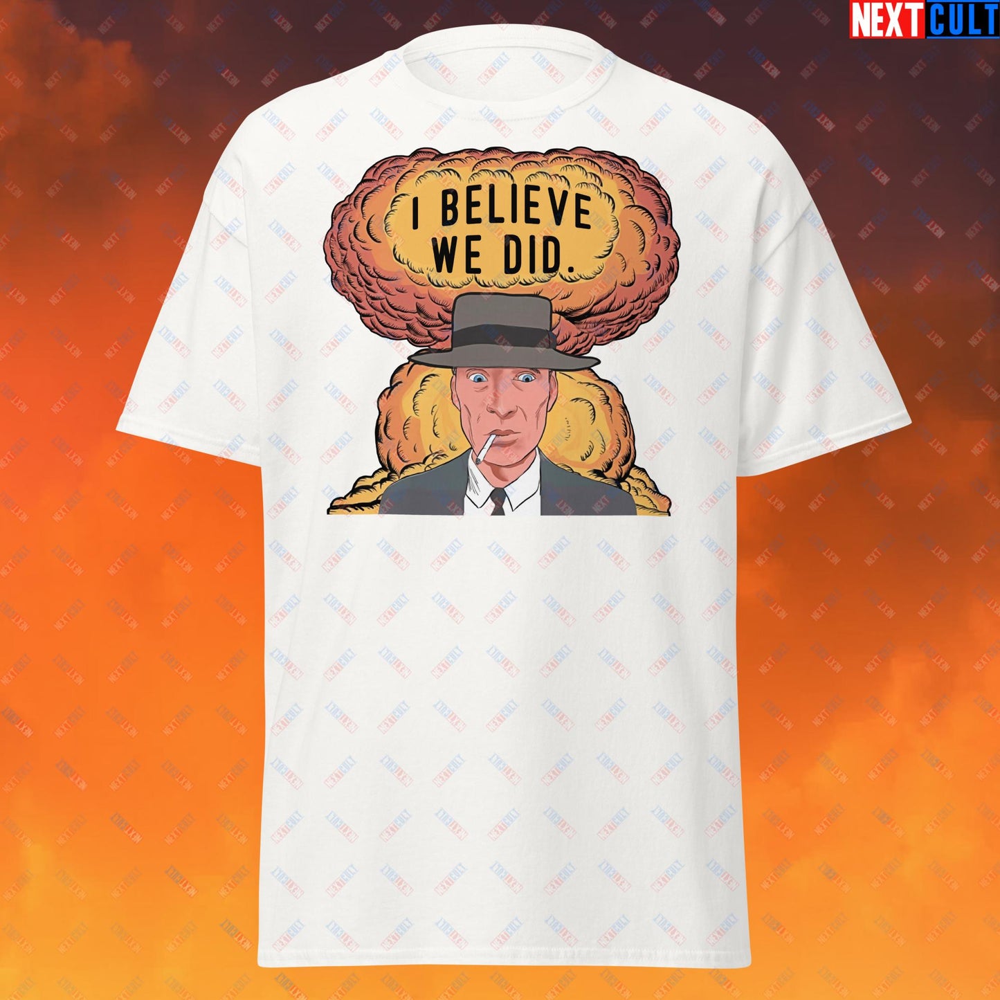 Oppenheimer Albert Einstein I Believe We Did Unisex tee White T-shirts Cillian Murphy Movies Oppenheimer Next Cult Brand