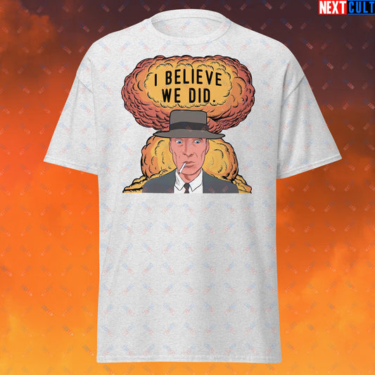 Oppenheimer Albert Einstein I Believe We Did Unisex tee Ash T-shirts Cillian Murphy Movies Oppenheimer Next Cult Brand