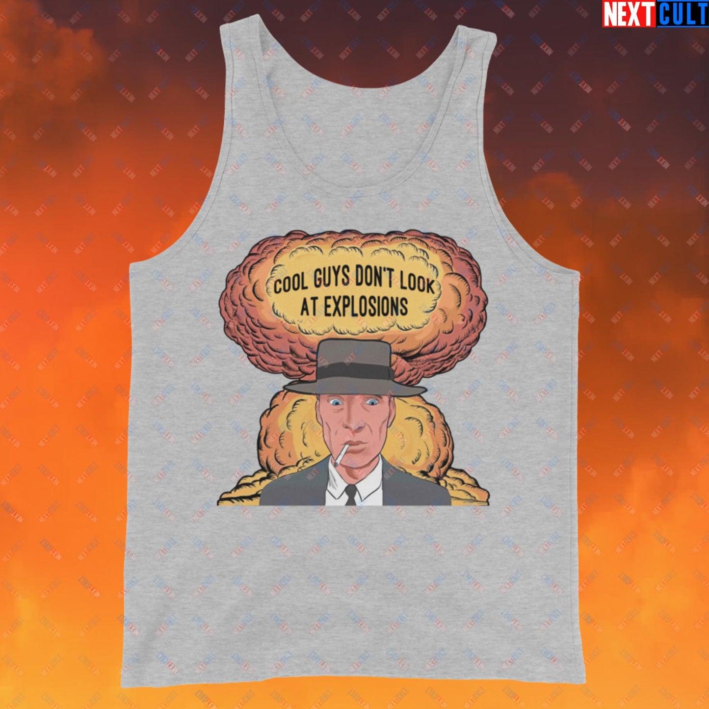 Oppenheimer Cool Guys Don't Look At Explosions Funny Movie Parody Nuclear Atomic Bomb Explosion Tank Top Athletic Heather Tank Tops Cillian Murphy Movies Oppenheimer Next Cult Brand