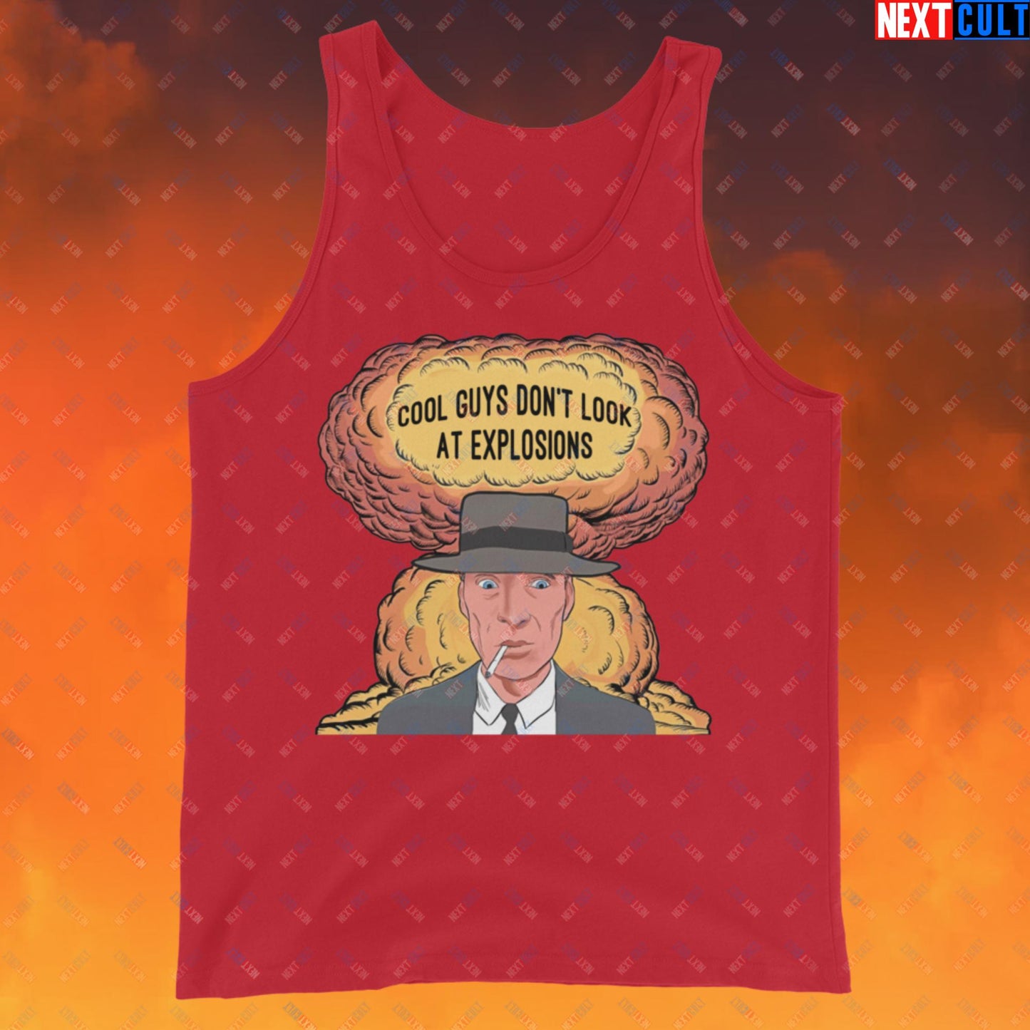 Oppenheimer Cool Guys Don't Look At Explosions Funny Movie Parody Nuclear Atomic Bomb Explosion Tank Top Red Tank Tops Cillian Murphy Movies Oppenheimer Next Cult Brand