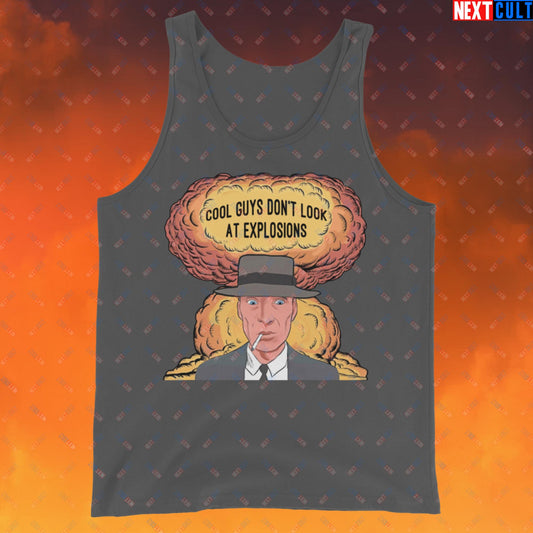 Oppenheimer Cool Guys Don't Look At Explosions Funny Movie Parody Nuclear Atomic Bomb Explosion Tank Top Asphalt Tank Tops Cillian Murphy Movies Oppenheimer Next Cult Brand