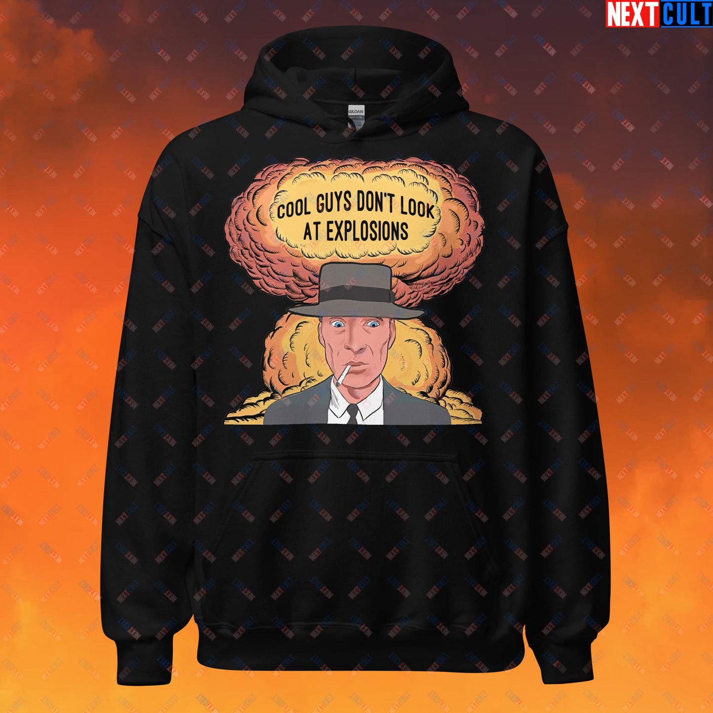 Oppenheimer Cool Guys Don't Look At Explosions Funny Movie Parody Nuclear Atomic Bomb Explosion Unisex Hoodie Black Hoodies Cillian Murphy Movies Oppenheimer Next Cult Brand