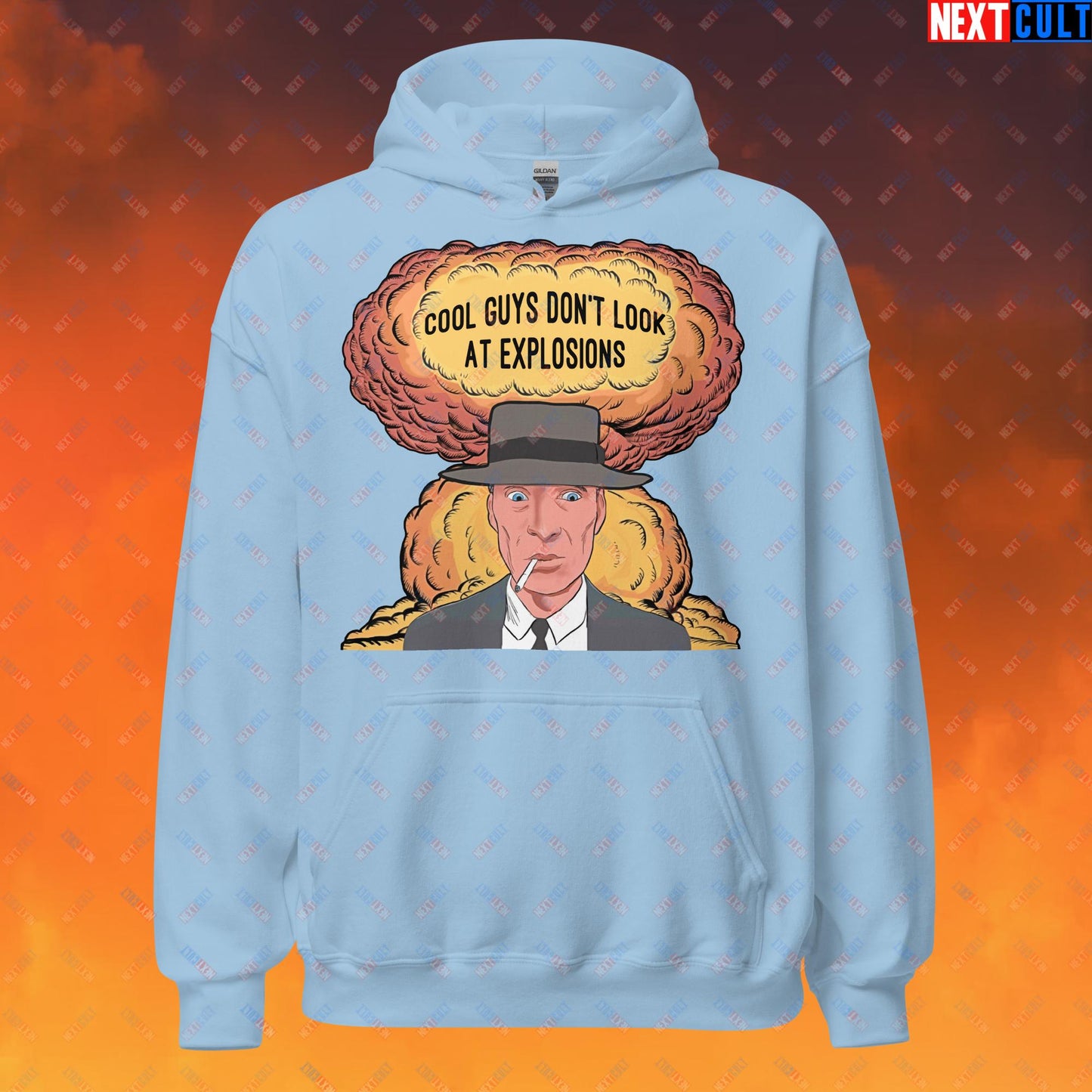 Oppenheimer Cool Guys Don't Look At Explosions Funny Movie Parody Nuclear Atomic Bomb Explosion Unisex Hoodie Light Blue Hoodies Cillian Murphy Movies Oppenheimer Next Cult Brand