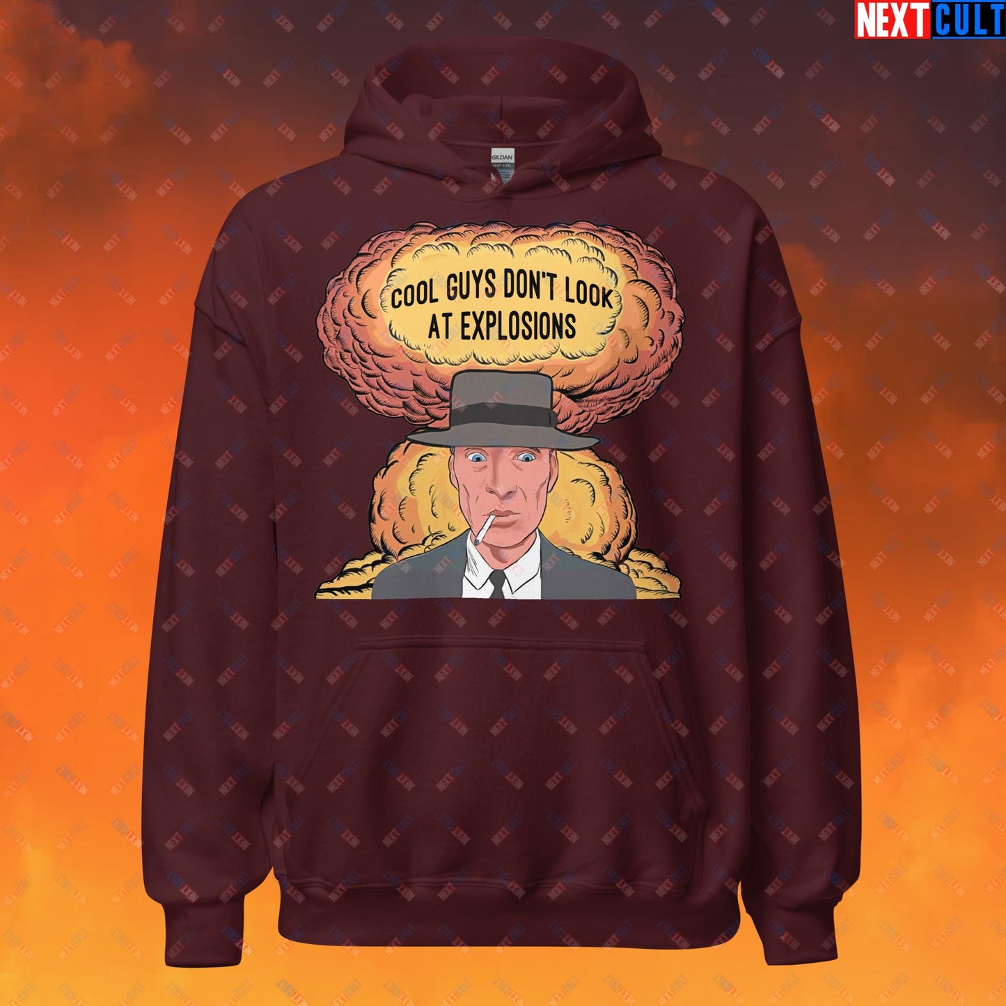 Oppenheimer Cool Guys Don't Look At Explosions Funny Movie Parody Nuclear Atomic Bomb Explosion Unisex Hoodie Maroon Hoodies Cillian Murphy Movies Oppenheimer Next Cult Brand