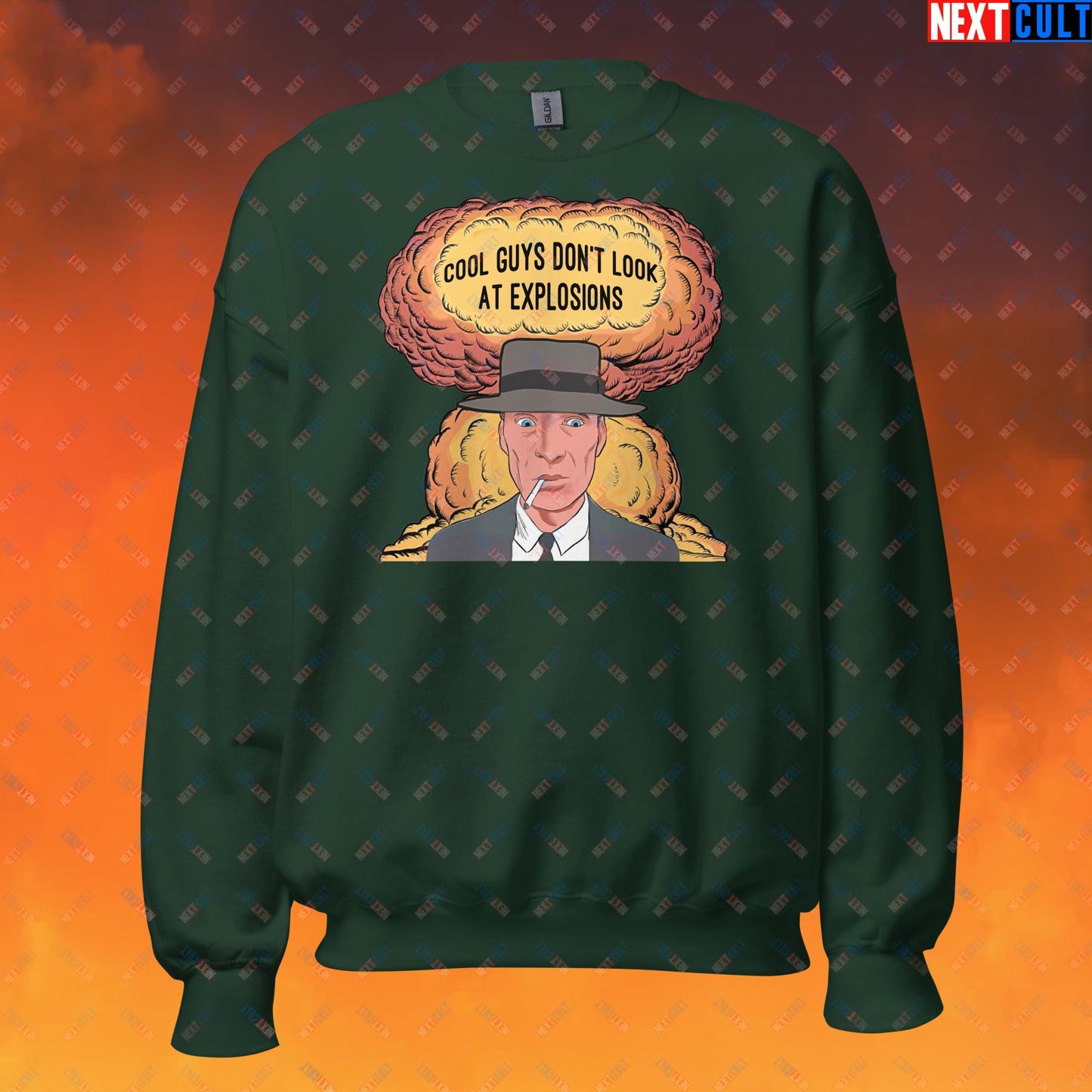 Oppenheimer Cool Guys Don't Look At Explosions Funny Movie Parody Nuclear Atomic Bomb Explosion Unisex Sweatshirt Forest Green Sweatshirts Cillian Murphy Movies Oppenheimer Next Cult Brand