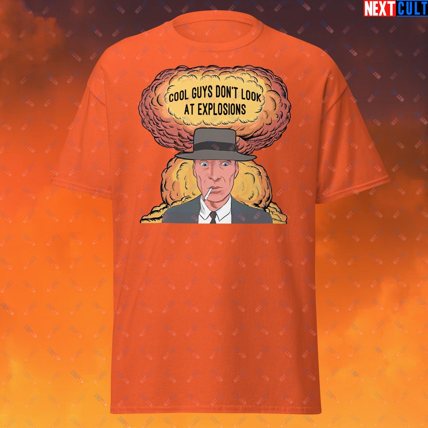 Oppenheimer Cool Guys Don't Look At Explosions Funny Movie Parody Nuclear Atomic Bomb Explosion Unisex tee Orange T-shirts Cillian Murphy Movies Oppenheimer Next Cult Brand