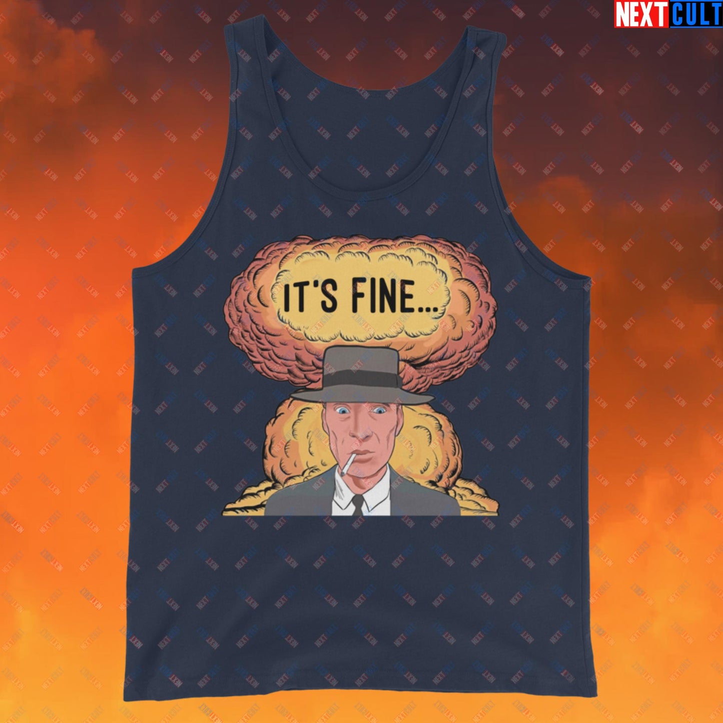 Oppenheimer It's Fine Funny Movie Parody Nuclear Atomic Bomb Explosion Tank Top Navy Tank Tops Cillian Murphy Movies Oppenheimer Next Cult Brand