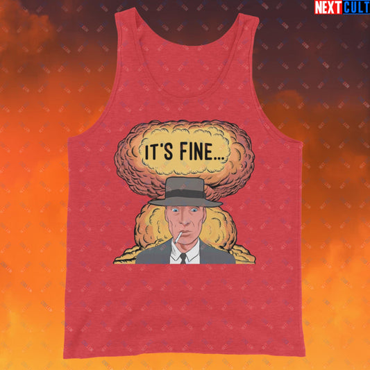 Oppenheimer It's Fine Funny Movie Parody Nuclear Atomic Bomb Explosion Tank Top Red Triblend Tank Tops Cillian Murphy Movies Oppenheimer Next Cult Brand