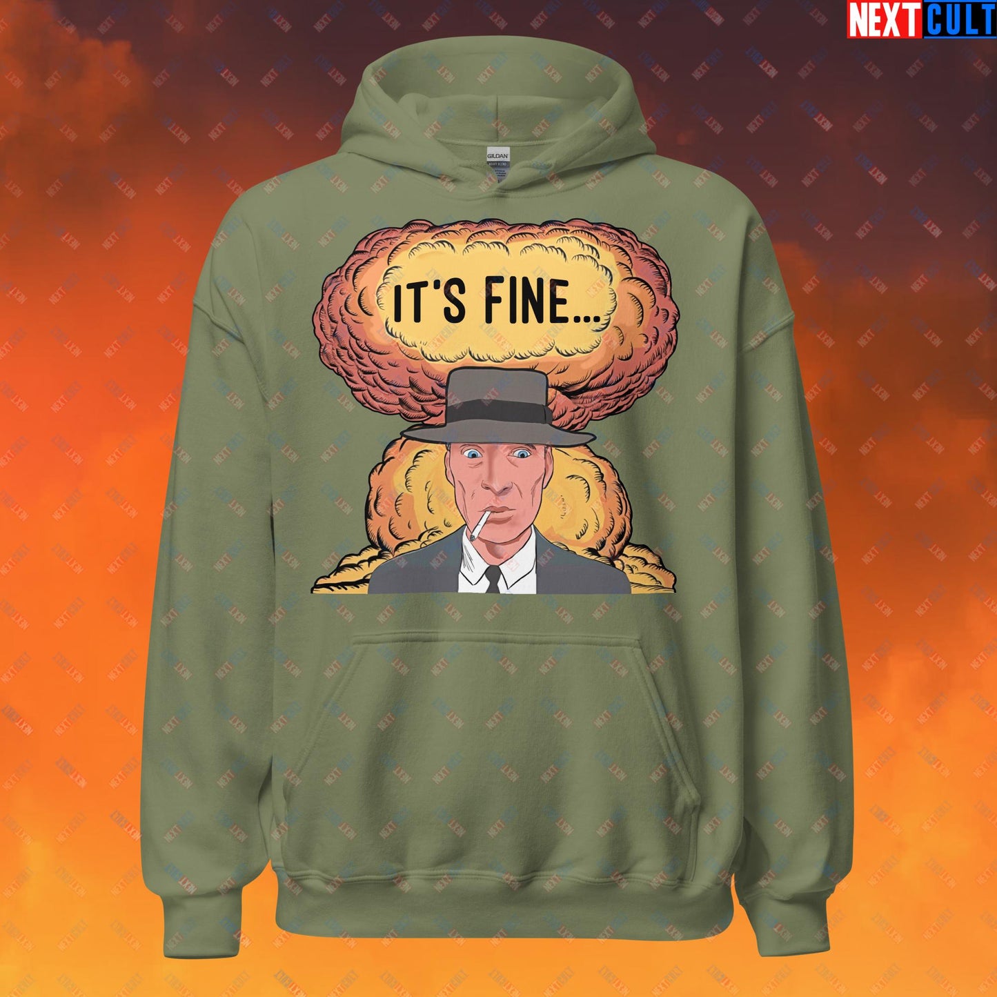 Oppenheimer It's Fine Funny Movie Parody Nuclear Atomic Bomb Explosion Unisex Hoodie Military Green Hoodies Cillian Murphy Movies Oppenheimer Next Cult Brand