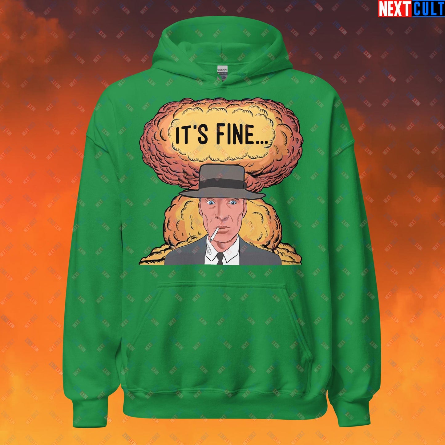 Oppenheimer It's Fine Funny Movie Parody Nuclear Atomic Bomb Explosion Unisex Hoodie Irish Green Hoodies Cillian Murphy Movies Oppenheimer Next Cult Brand