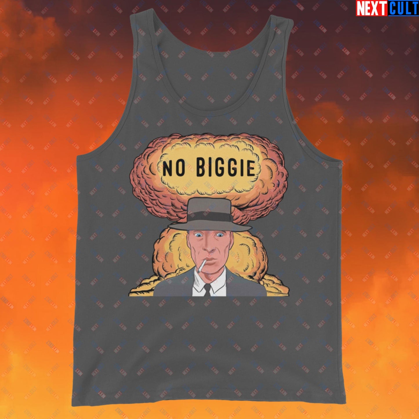 Oppenheimer No Biggie Funny Movie Parody Nuclear Atomic Bomb Explosion Tank Top Asphalt Tank Tops Cillian Murphy Movies Oppenheimer Next Cult Brand
