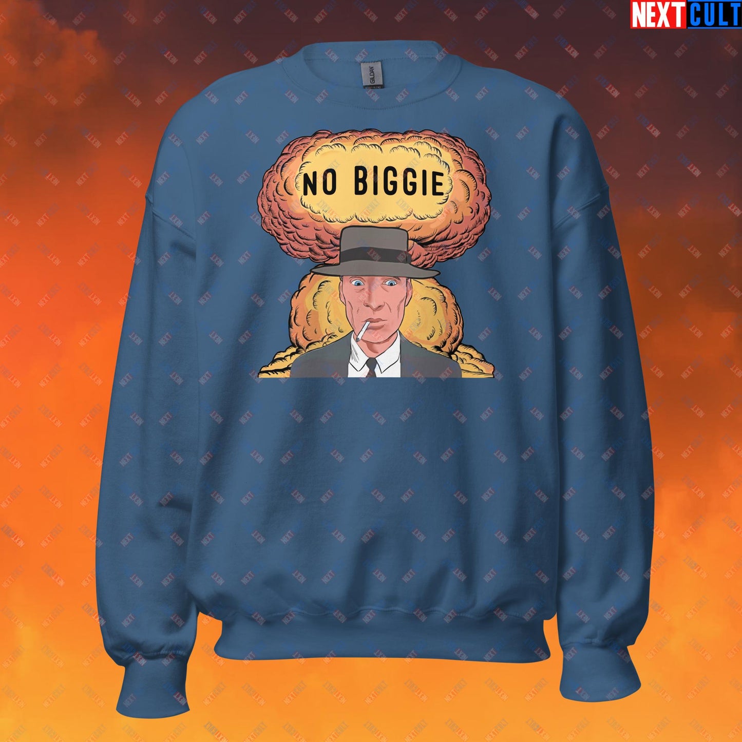 Oppenheimer No Biggie Funny Movie Parody Nuclear Atomic Bomb Explosion Unisex Sweatshirt Indigo Blue Sweatshirts Cillian Murphy Movies Oppenheimer Next Cult Brand