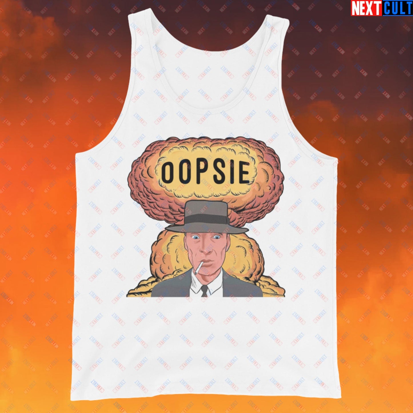 Oppenheimer Oopsie Funny Movie Parody Nuclear Atomic Bomb Explosion Tank Top White Tank Tops Cillian Murphy Movies Oppenheimer Next Cult Brand