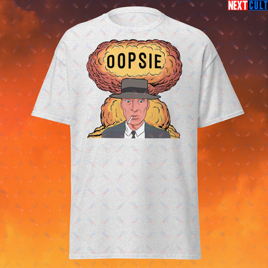 Oppenheimer Oopsie Funny Movie Parody Nuclear Atomic Bomb Explosion Unisex tee Ash T-shirts Cillian Murphy Movies Oppenheimer Next Cult Brand