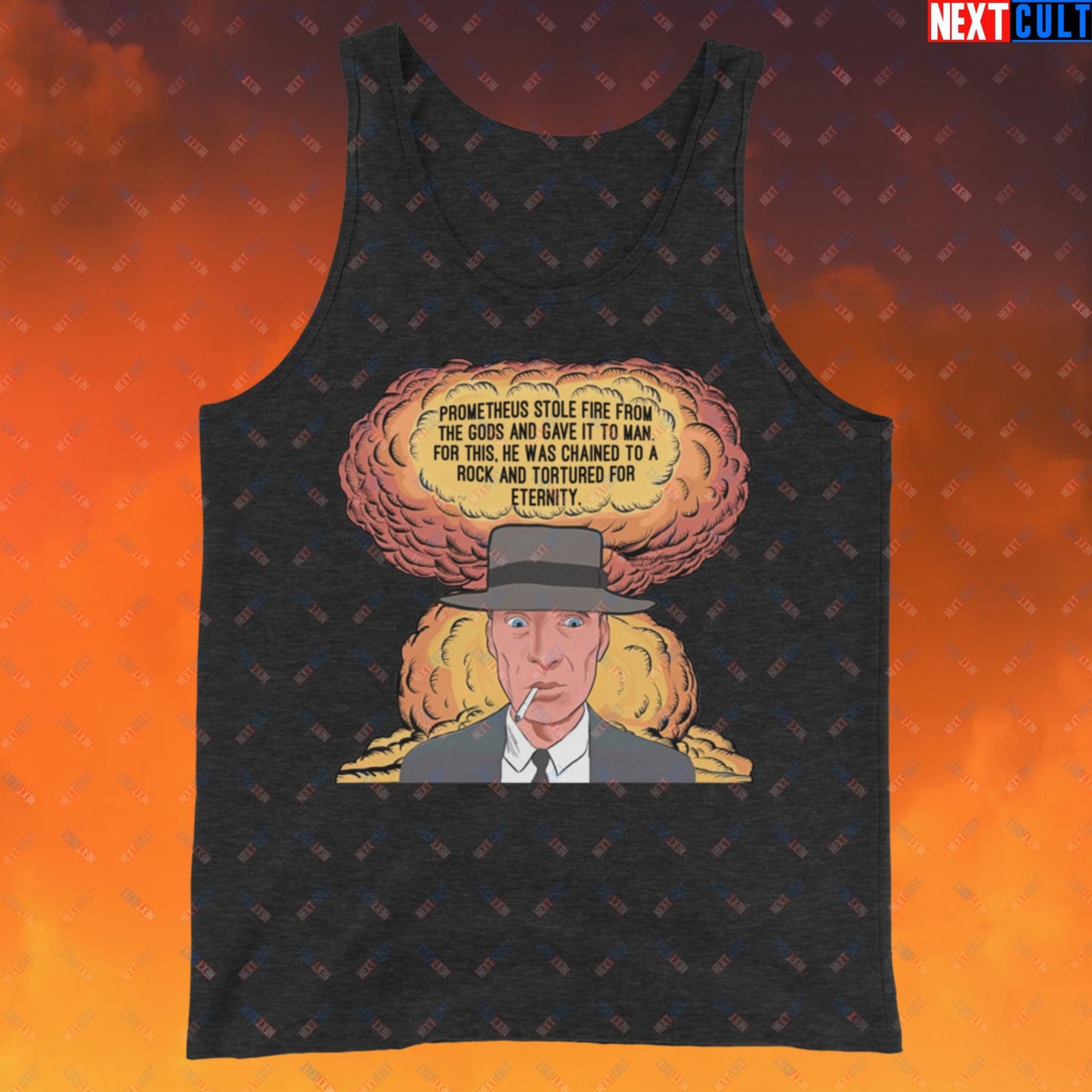 Oppenheimer “Prometheus Stole Fire From The Gods And Gave It to Man. For This, He Was Chained To A Rock And Tortured For Eternity.” Tank Top Charcoal-Black Triblend Tank Tops Cillian Murphy Movies Oppenheimer Next Cult Brand