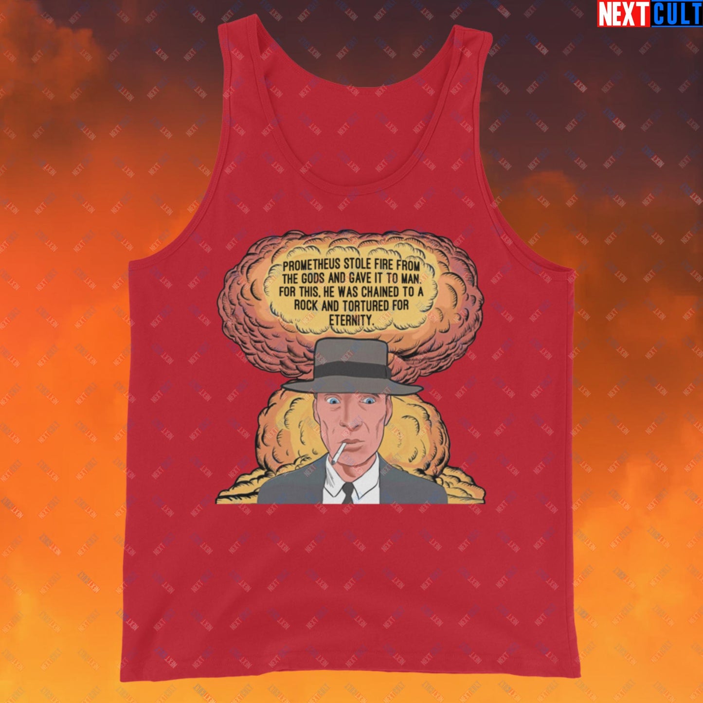 Oppenheimer “Prometheus Stole Fire From The Gods And Gave It to Man. For This, He Was Chained To A Rock And Tortured For Eternity.” Tank Top Red Tank Tops Cillian Murphy Movies Oppenheimer Next Cult Brand