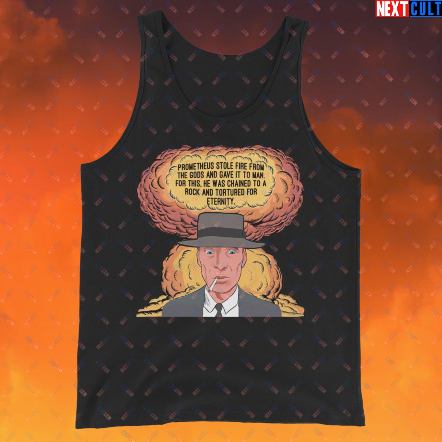 Oppenheimer “Prometheus Stole Fire From The Gods And Gave It to Man. For This, He Was Chained To A Rock And Tortured For Eternity.” Tank Top Black Tank Tops Cillian Murphy Movies Oppenheimer Next Cult Brand