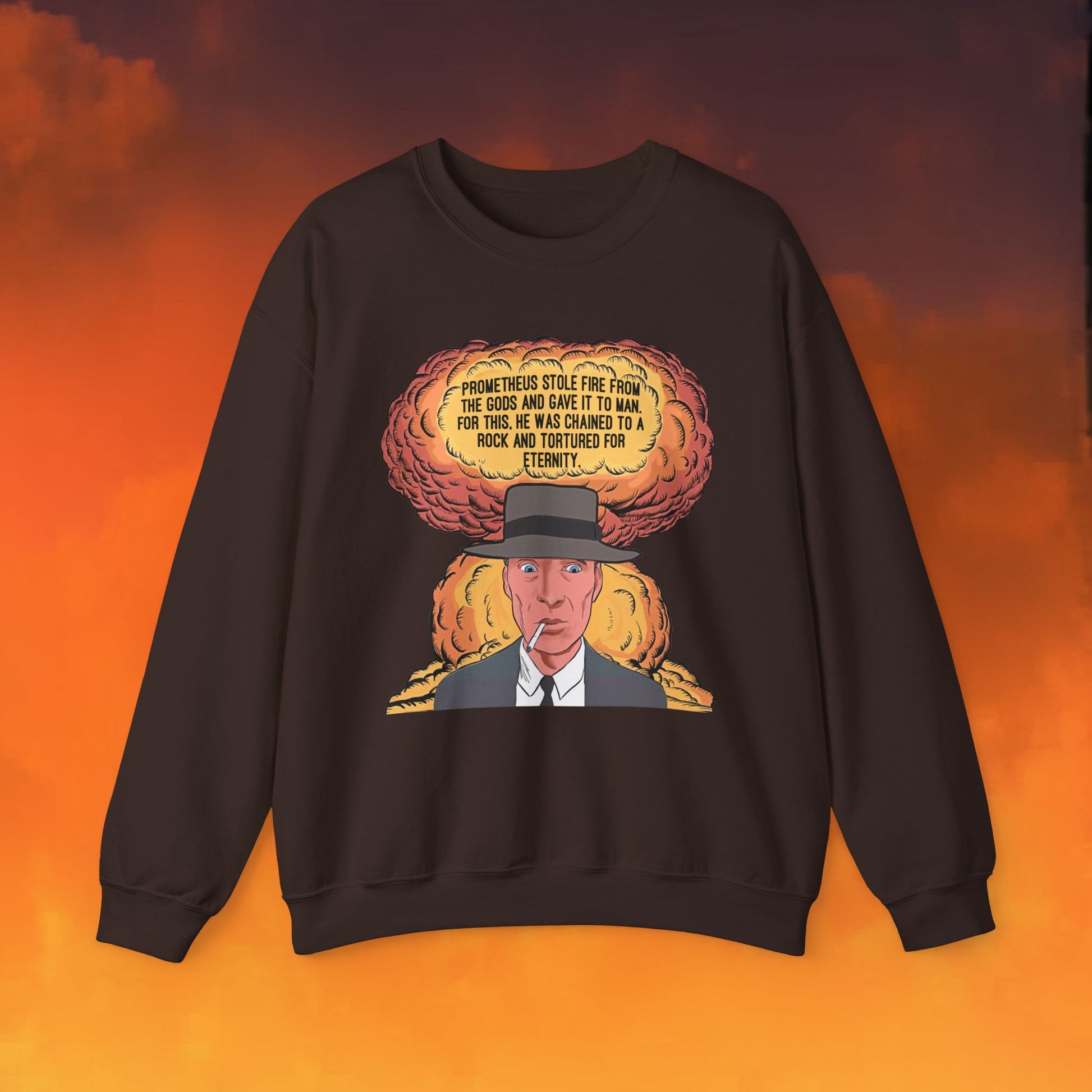 Oppenheimer “Prometheus Stole Fire From The Gods And Gave It to Man. For This, He Was Chained To A Rock And Tortured For Eternity.” Unisex Heavy Blend Crewneck Sweatshirt Dark Chocolate Sweatshirts Cillian Murphy Movies Oppenheimer Printify
