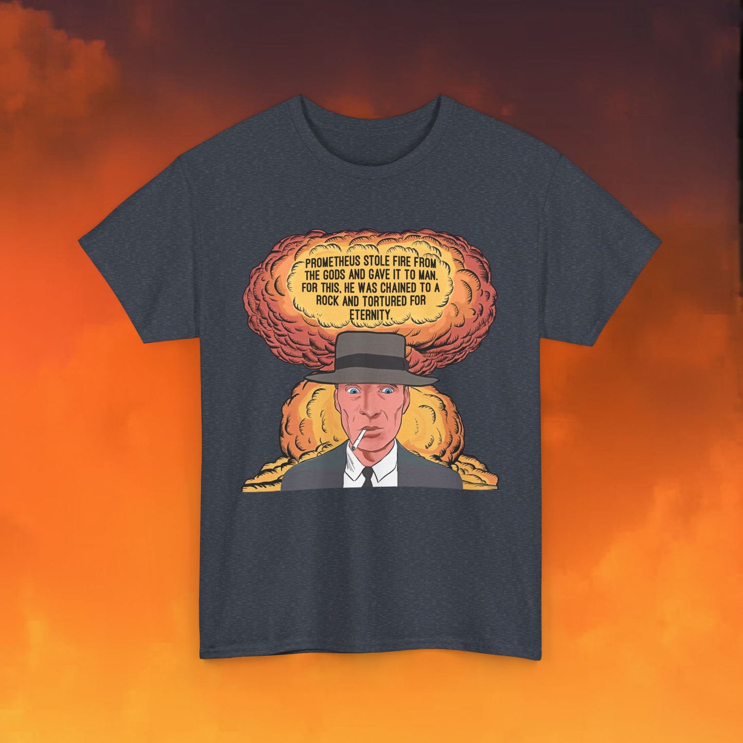 Oppenheimer “Prometheus Stole Fire From The Gods And Gave It to Man. For This, He Was Chained To A Rock And Tortured For Eternity.” Unisex Heavy Cotton Tee Heather Navy T-shirts Cillian Murphy Movies Oppenheimer Printify