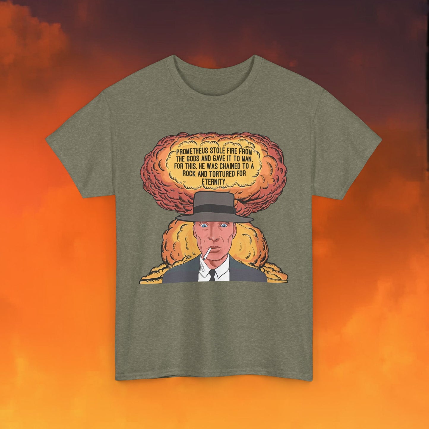 Oppenheimer “Prometheus Stole Fire From The Gods And Gave It to Man. For This, He Was Chained To A Rock And Tortured For Eternity.” Unisex Heavy Cotton Tee Heather Military Green T-shirts Cillian Murphy Movies Oppenheimer Printify