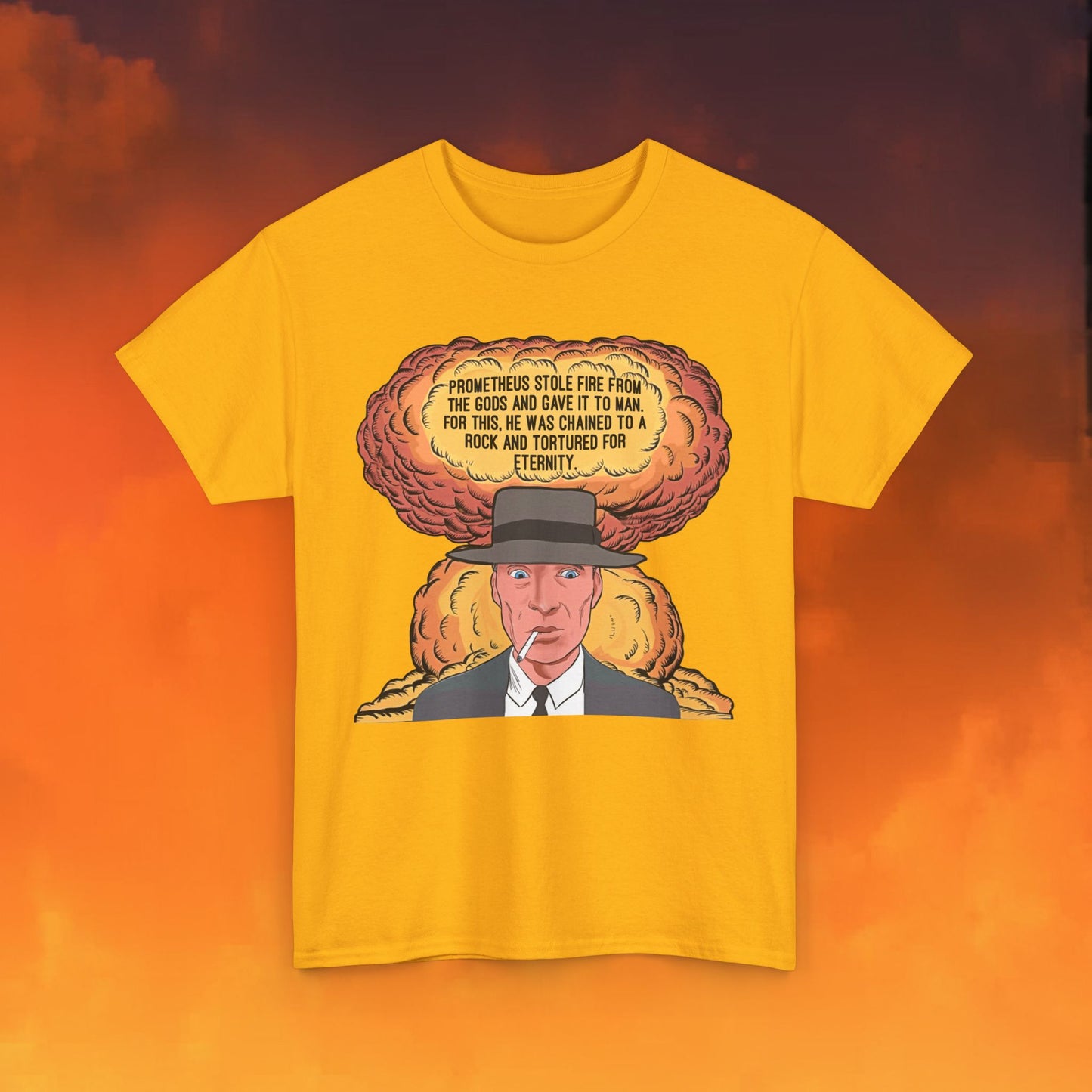 Oppenheimer “Prometheus Stole Fire From The Gods And Gave It to Man. For This, He Was Chained To A Rock And Tortured For Eternity.” Unisex Heavy Cotton Tee Gold T-shirts Cillian Murphy Movies Oppenheimer Printify