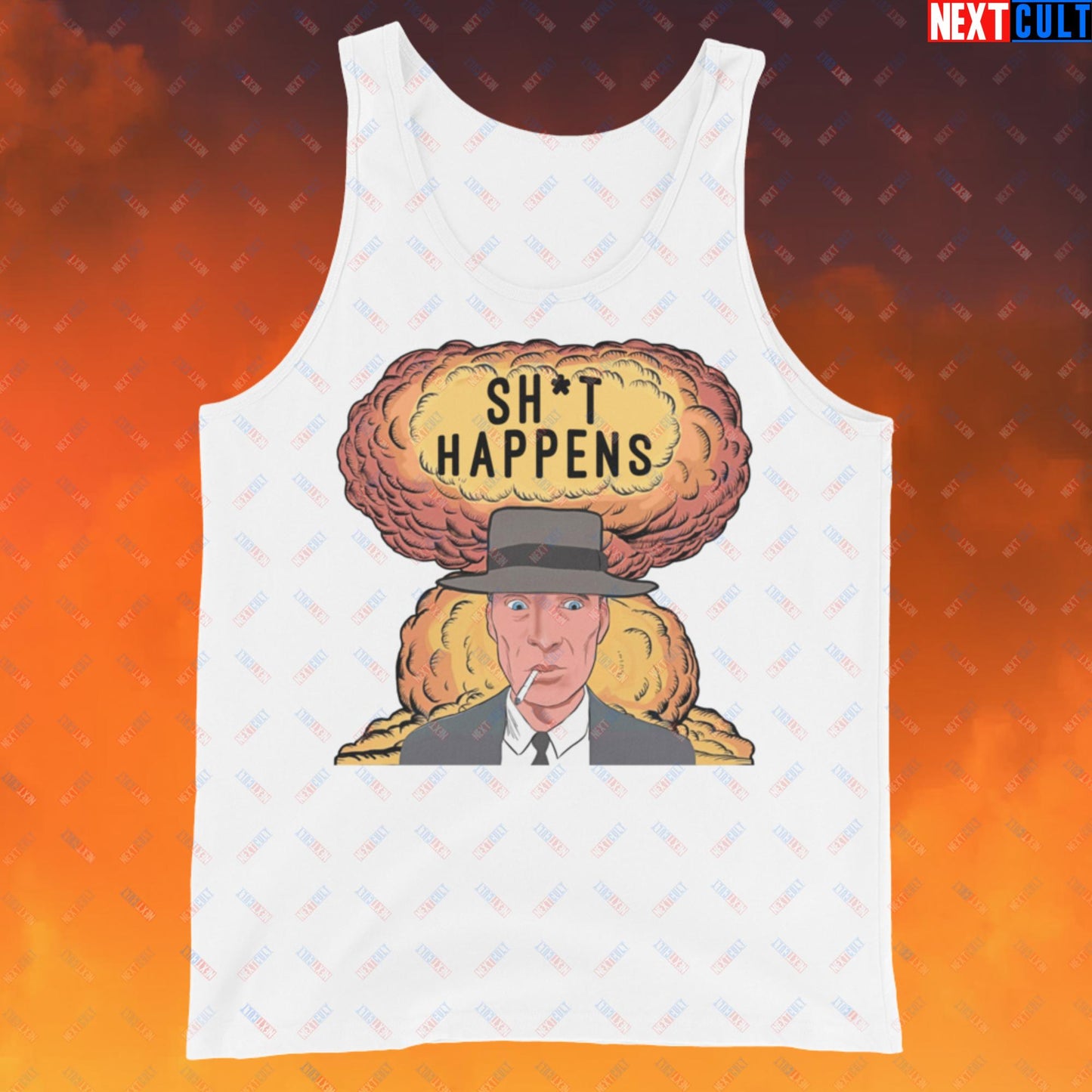 Oppenheimer Sh*t Happens Funny Movie Parody Nuclear Atomic Bomb Explosion Tank Top White Tank Tops Cillian Murphy Movies Oppenheimer Next Cult Brand
