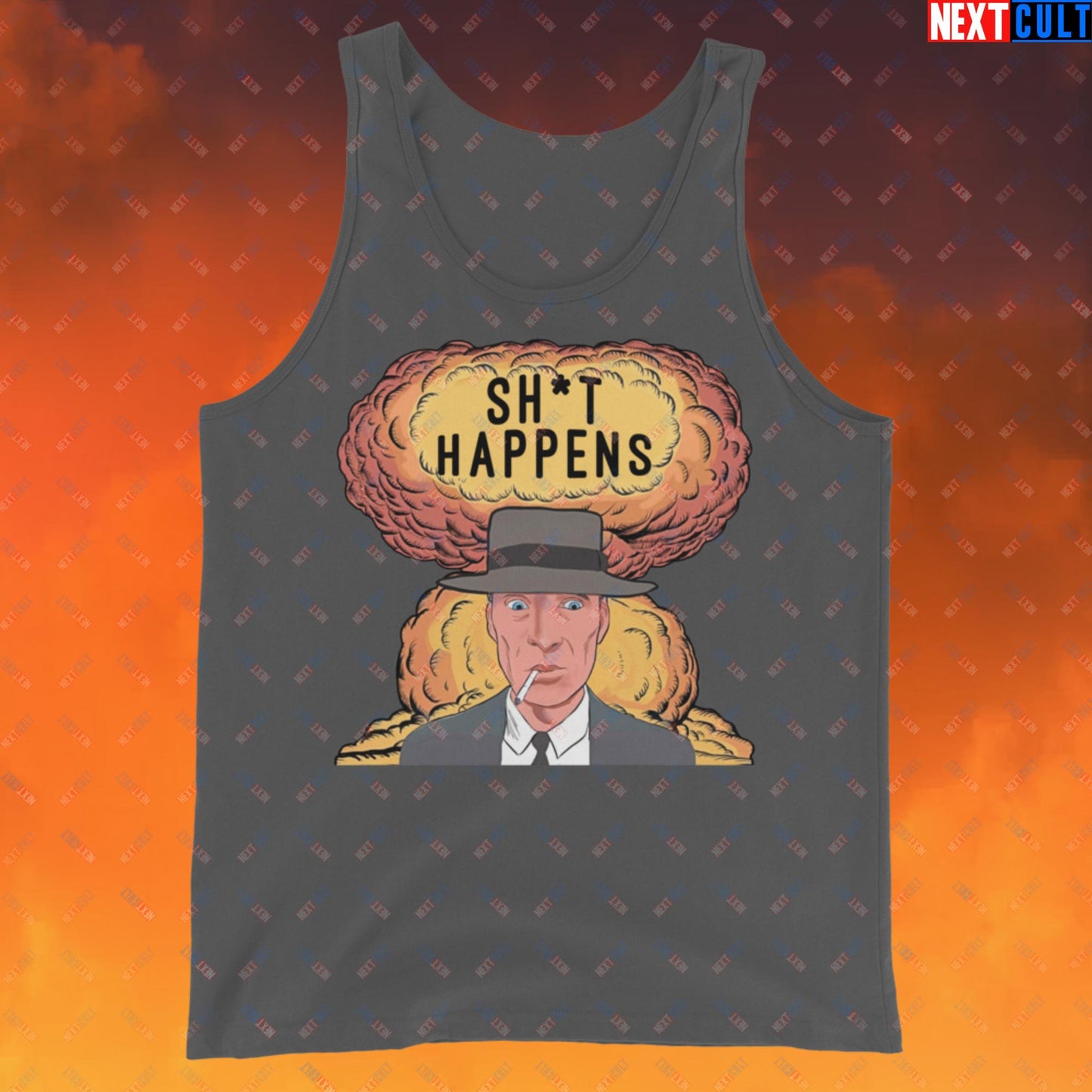 Oppenheimer Sh*t Happens Funny Movie Parody Nuclear Atomic Bomb Explosion Tank Top Asphalt Tank Tops Cillian Murphy Movies Oppenheimer Next Cult Brand