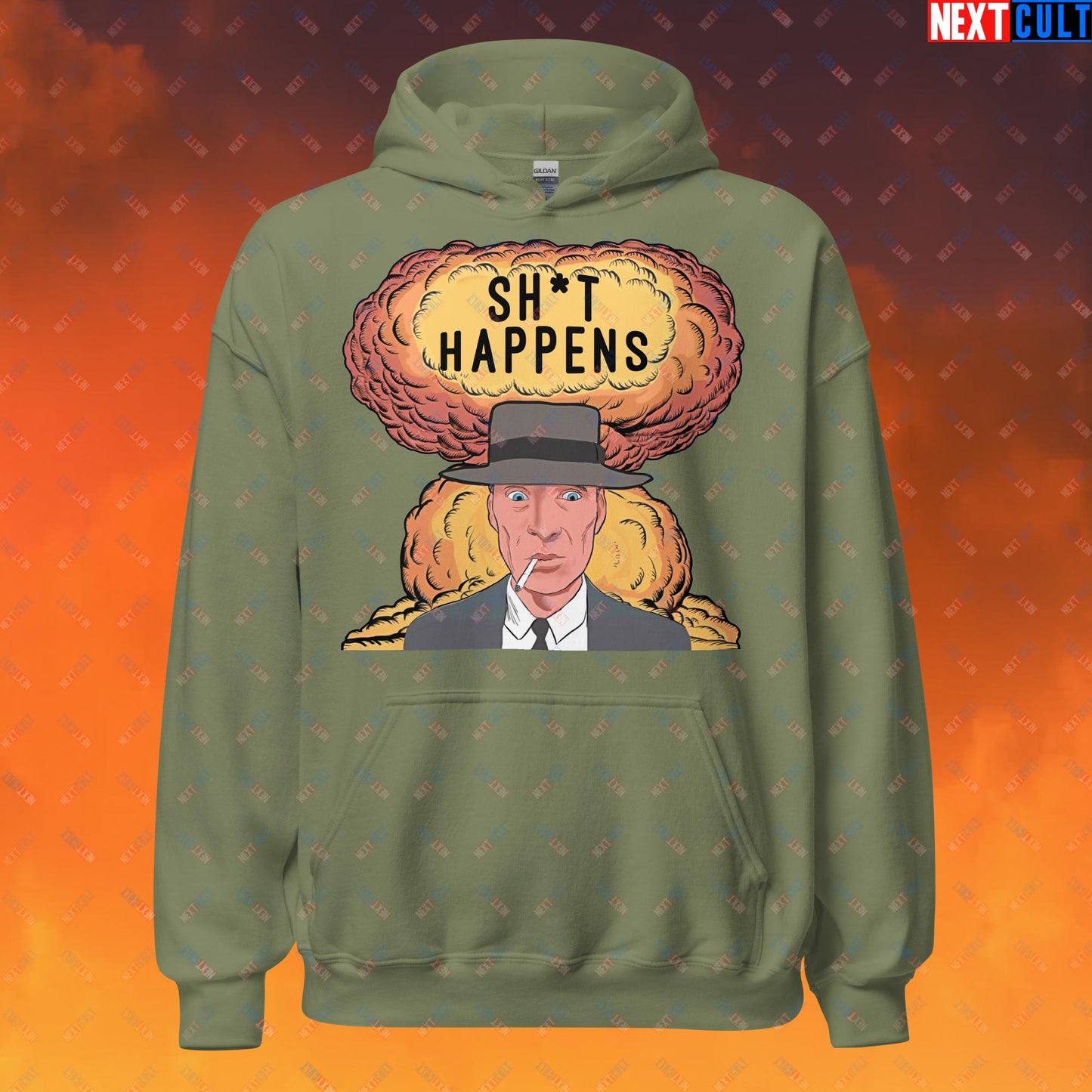 Oppenheimer Sh*t Happens Funny Movie Parody Nuclear Atomic Bomb Explosion Unisex Hoodie Military Green Hoodies Cillian Murphy Movies Oppenheimer Next Cult Brand