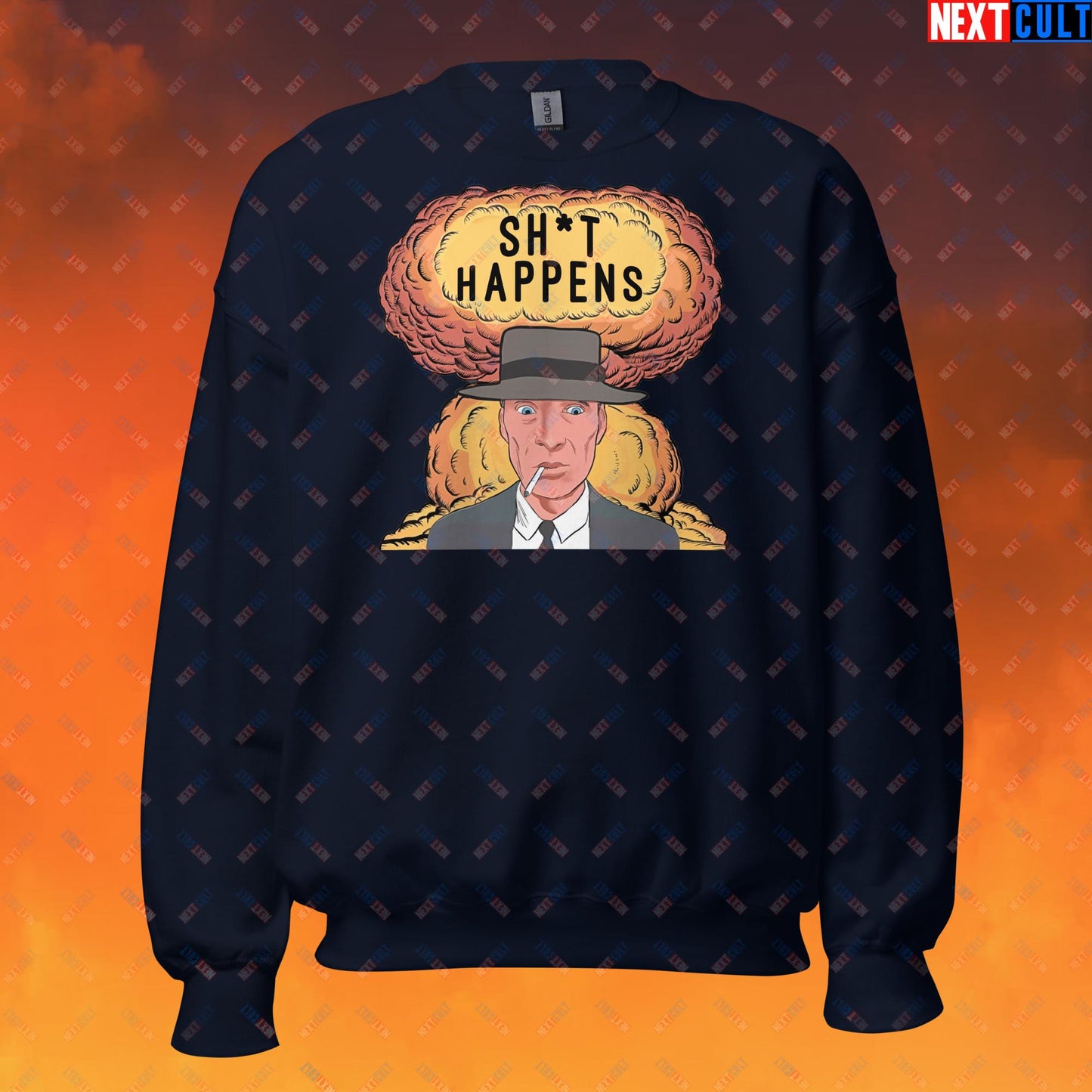 Oppenheimer Sh*t Happens Funny Movie Parody Nuclear Atomic Bomb Explosion Unisex Sweatshirt Navy Sweatshirts Cillian Murphy Movies Oppenheimer Next Cult Brand