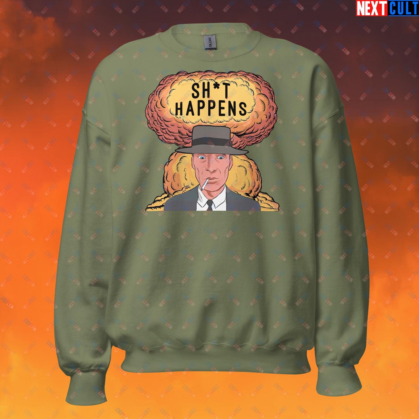 Oppenheimer Sh*t Happens Funny Movie Parody Nuclear Atomic Bomb Explosion Unisex Sweatshirt Military Green Sweatshirts Cillian Murphy Movies Oppenheimer Next Cult Brand