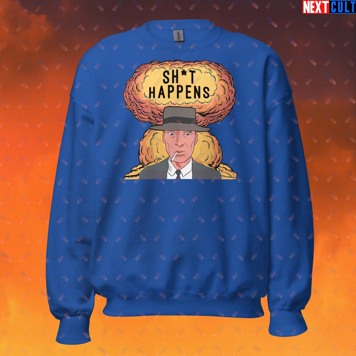 Oppenheimer Sh*t Happens Funny Movie Parody Nuclear Atomic Bomb Explosion Unisex Sweatshirt Royal Sweatshirts Cillian Murphy Movies Oppenheimer Next Cult Brand