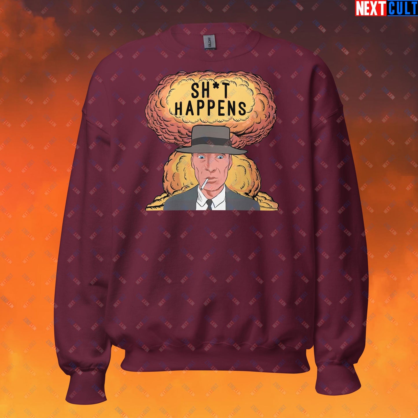 Oppenheimer Sh*t Happens Funny Movie Parody Nuclear Atomic Bomb Explosion Unisex Sweatshirt Maroon Sweatshirts Cillian Murphy Movies Oppenheimer Next Cult Brand