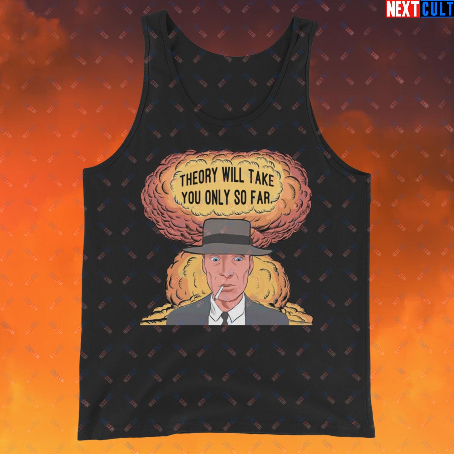 Oppenheimer Theory Will Take You Only So Far Tank Top Black Tank Tops Cillian Murphy Movies Oppenheimer Next Cult Brand