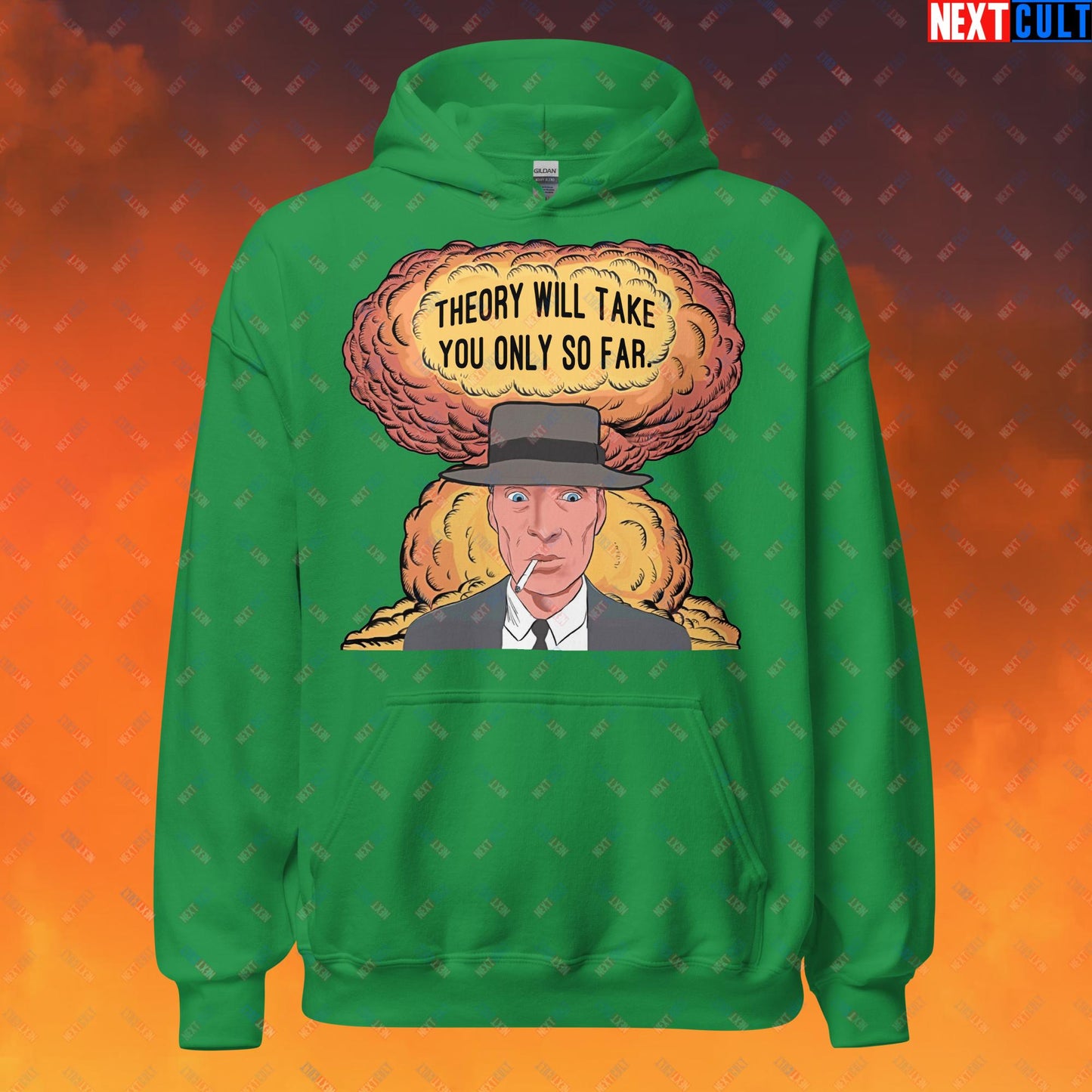 Oppenheimer Theory Will Take You Only So Far Unisex Hoodie Irish Green Hoodies Cillian Murphy Movies Oppenheimer Next Cult Brand