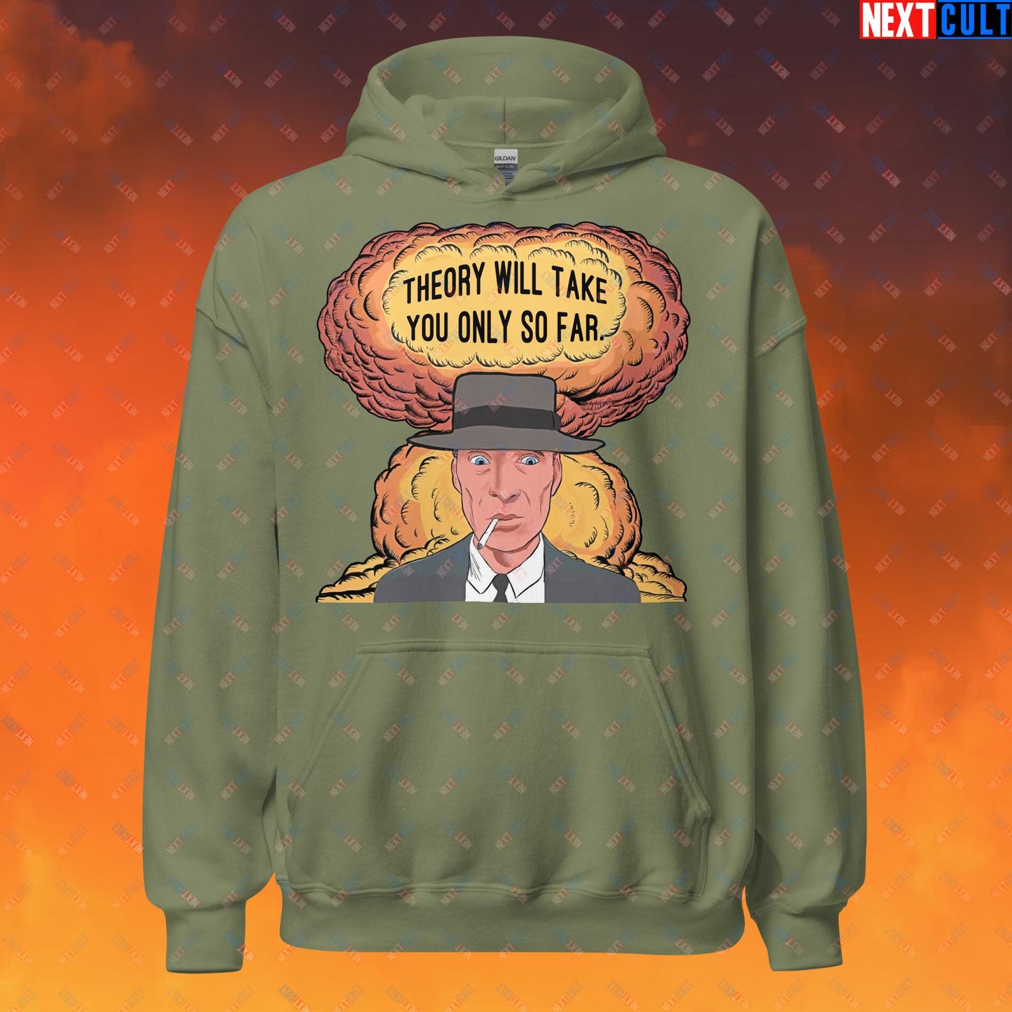Oppenheimer Theory Will Take You Only So Far Unisex Hoodie Military Green Hoodies Cillian Murphy Movies Oppenheimer Next Cult Brand