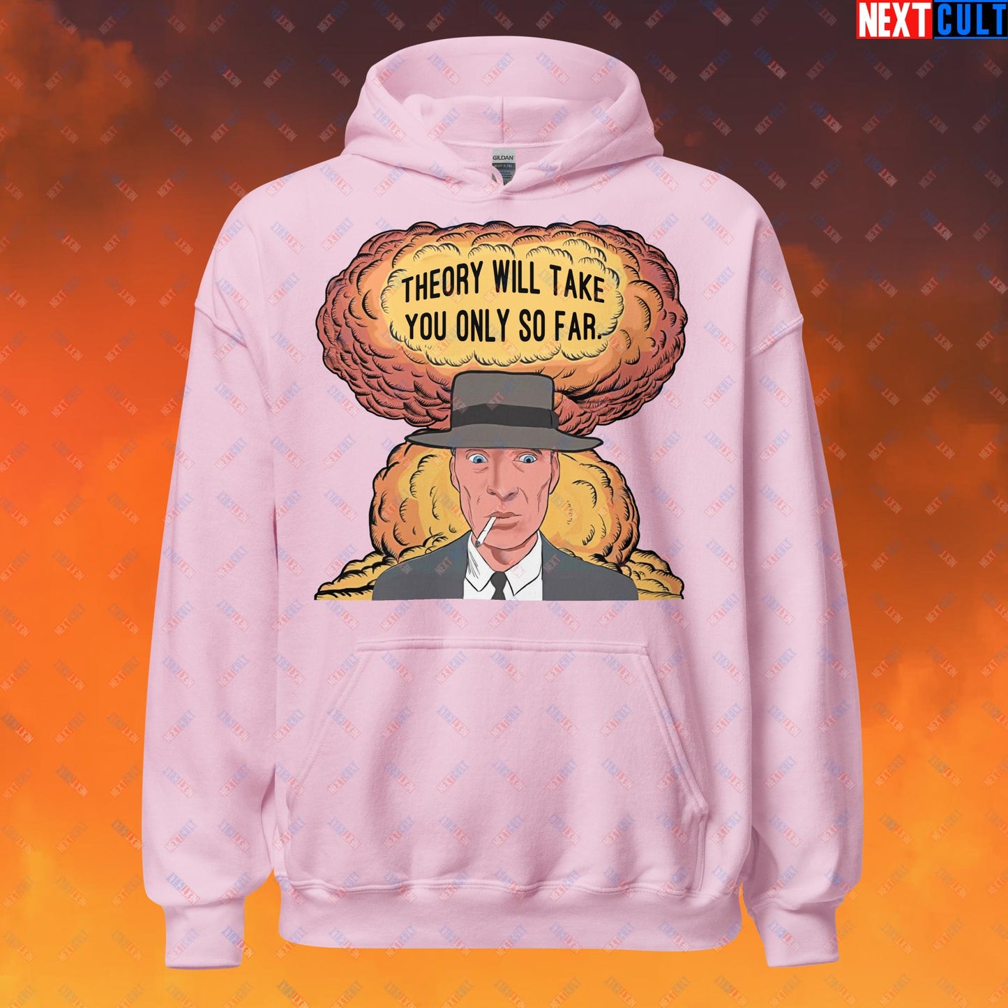 Oppenheimer Theory Will Take You Only So Far Unisex Hoodie Light Pink Hoodies Cillian Murphy Movies Oppenheimer Next Cult Brand