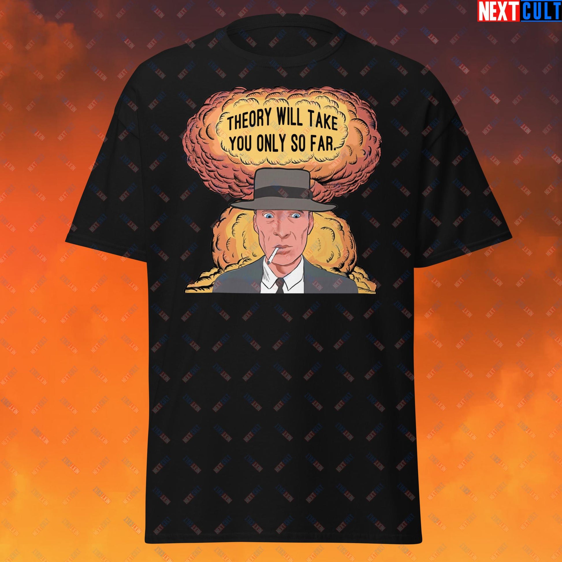 Oppenheimer Theory Will Take You Only So Far Unisex tee Black T-shirts Cillian Murphy Movies Oppenheimer Next Cult Brand