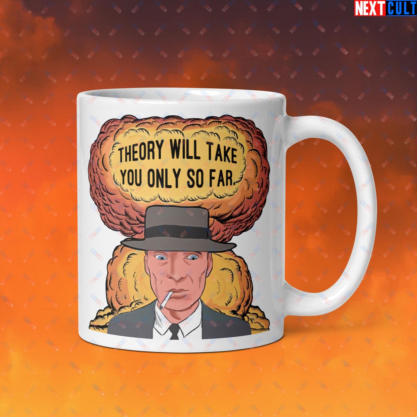Oppenheimer Theory Will Take You Only So Far. White glossy mug Default Title Mugs Cillian Murphy Movies Oppenheimer Next Cult Brand