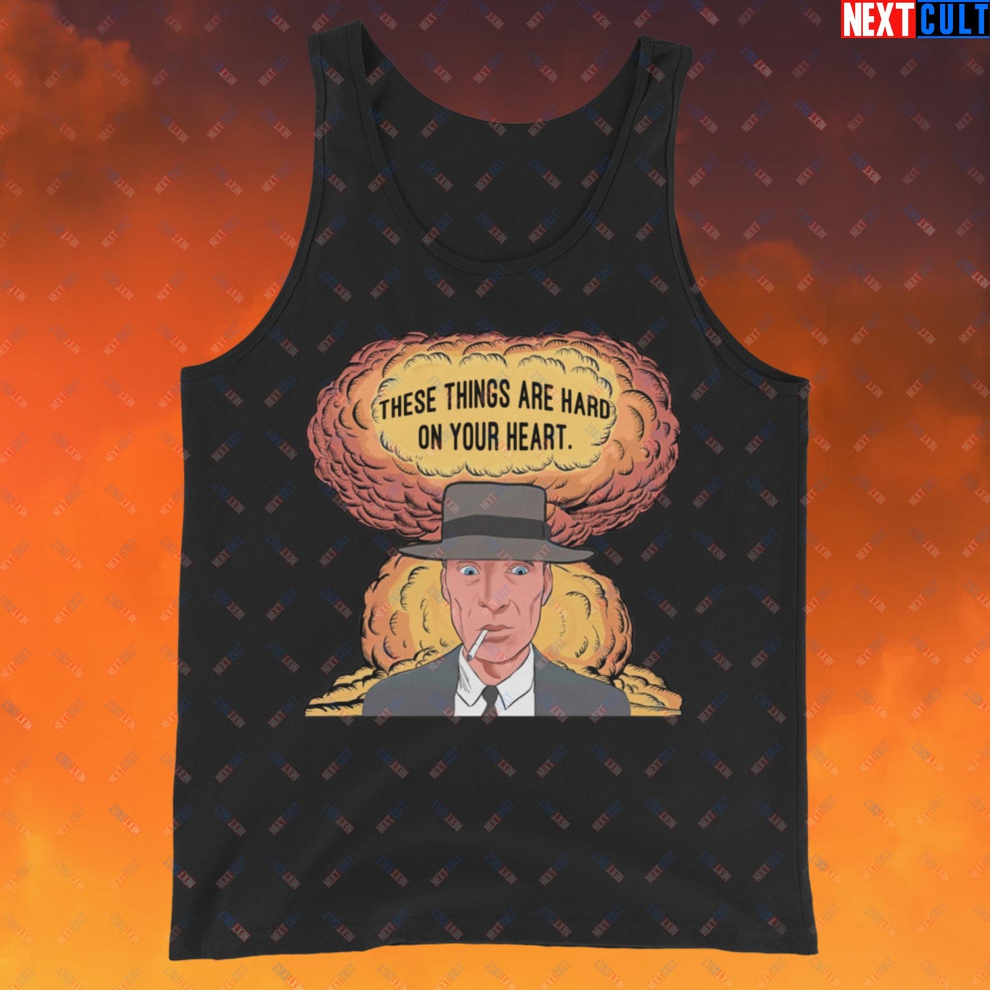Oppenheimer ''These Things Are Hard On Your Heart.'' Tank Top Black Tank Tops Cillian Murphy Movies Oppenheimer Next Cult Brand