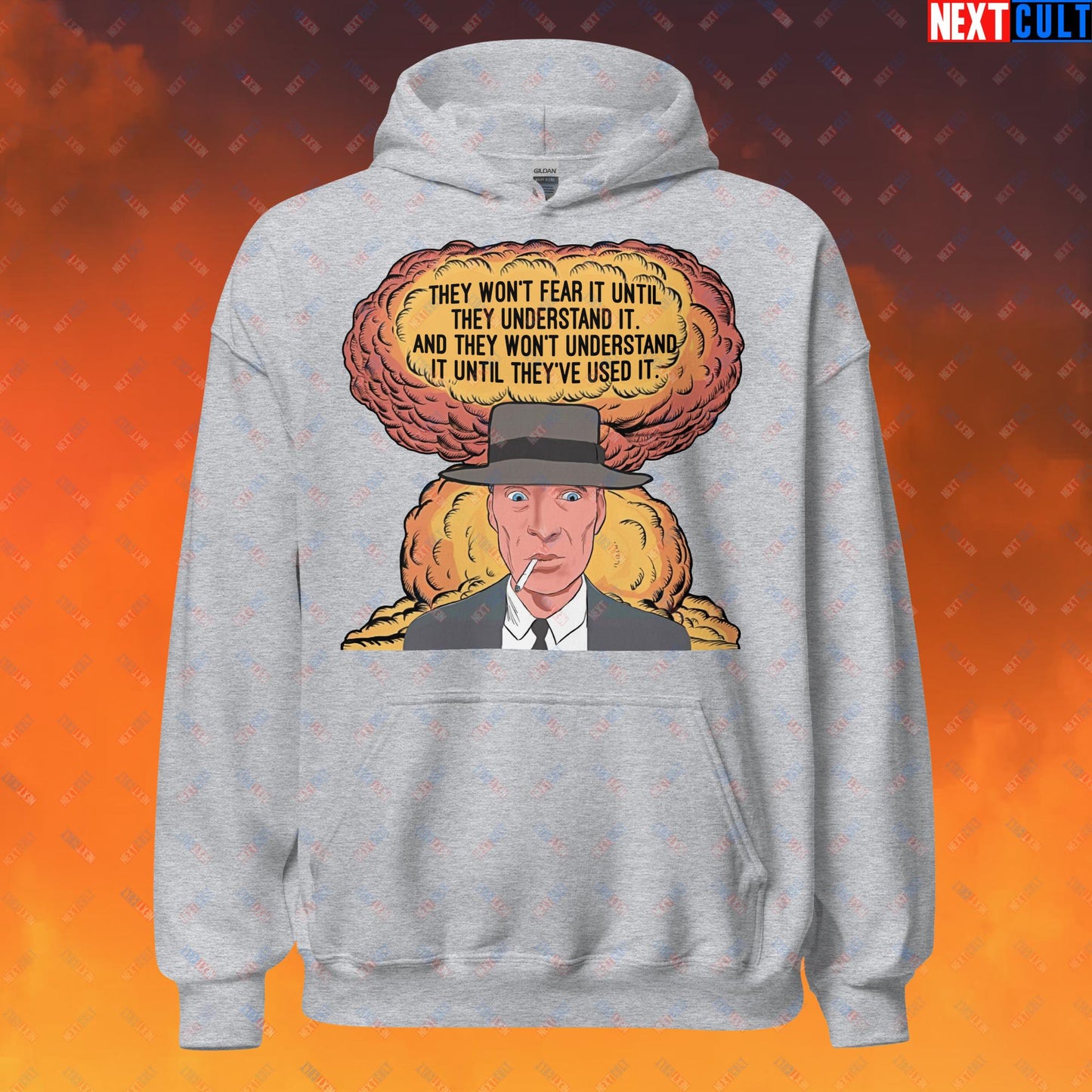 Oppenheimer “They Won’t Fear It Until They Understand It. And They Won’t Understand It Until They’ve Used It.” Unisex Hoodie Sport Grey Hoodies Cillian Murphy Movies Oppenheimer Next Cult Brand