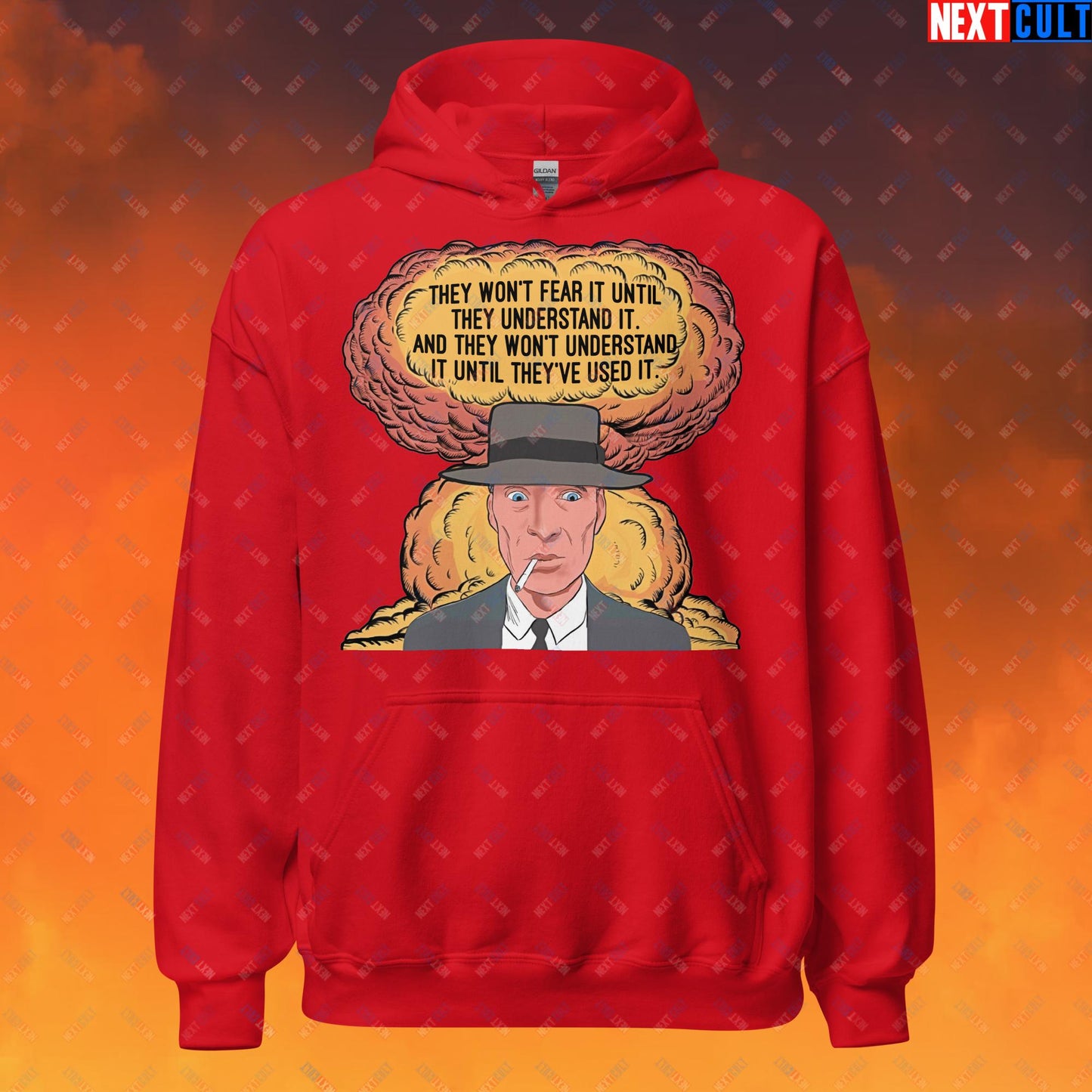 Oppenheimer “They Won’t Fear It Until They Understand It. And They Won’t Understand It Until They’ve Used It.” Unisex Hoodie Red Hoodies Cillian Murphy Movies Oppenheimer Next Cult Brand