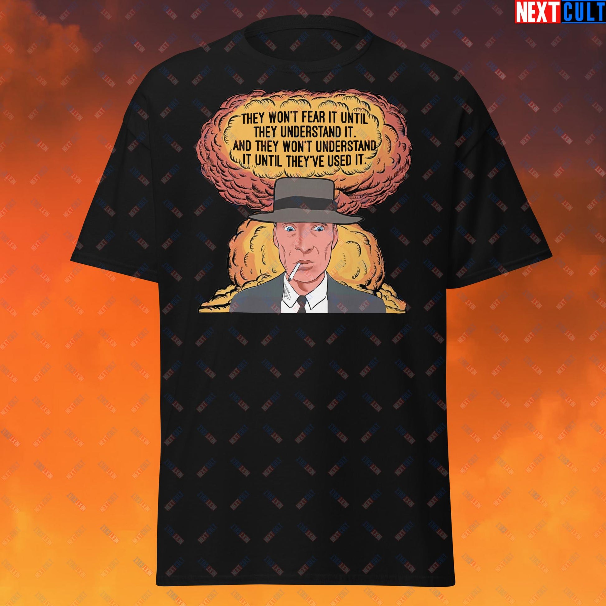 Oppenheimer “They Won’t Fear It Until They Understand It. And They Won’t Understand It Until They’ve Used It.” Unisex tee Black T-shirts Cillian Murphy Movies Oppenheimer Next Cult Brand