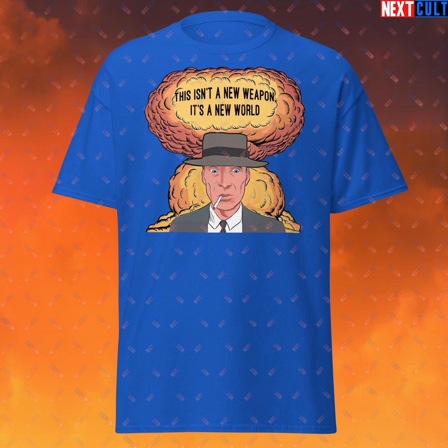 Oppenheimer “This Isn’t A New Weapon, It’s A New World.” Unisex tee Royal T-shirts Cillian Murphy Movies Oppenheimer Next Cult Brand