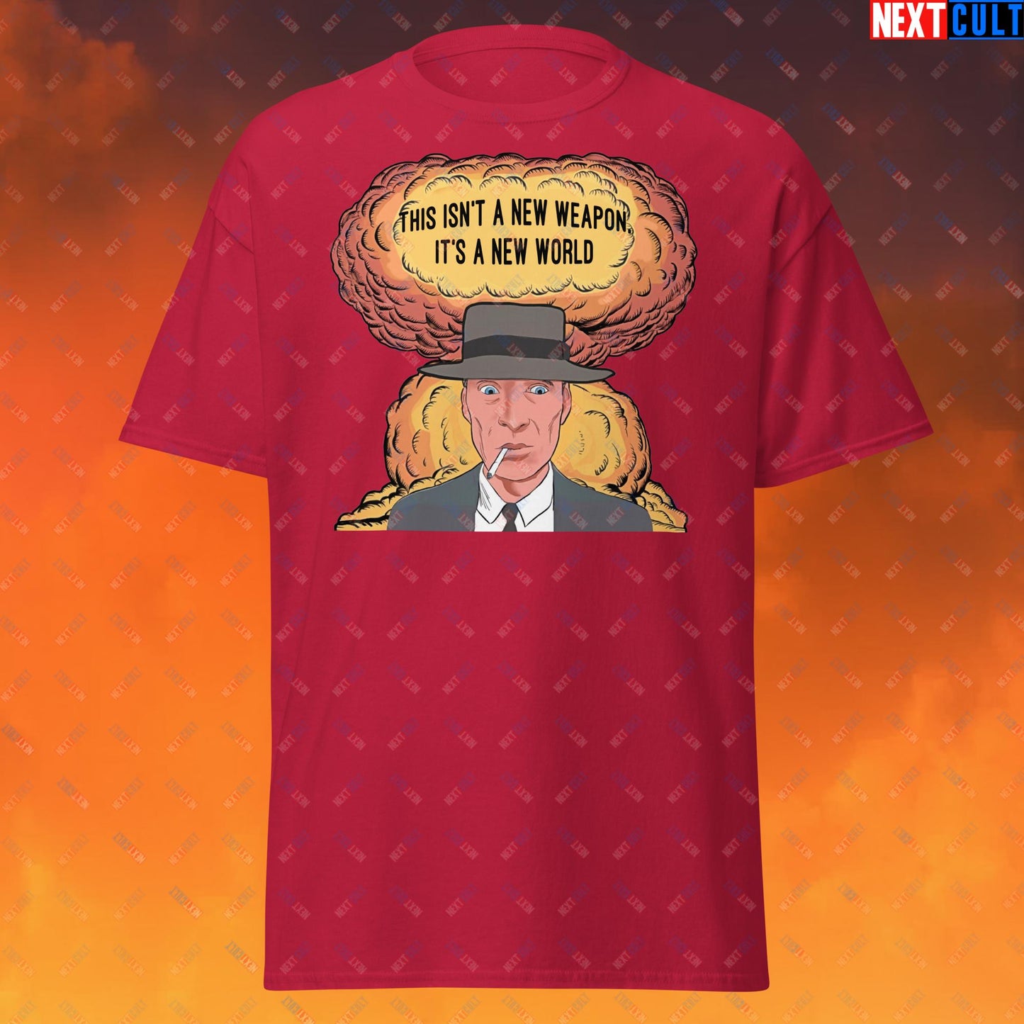 Oppenheimer “This Isn’t A New Weapon, It’s A New World.” Unisex tee Cardinal T-shirts Cillian Murphy Movies Oppenheimer Next Cult Brand